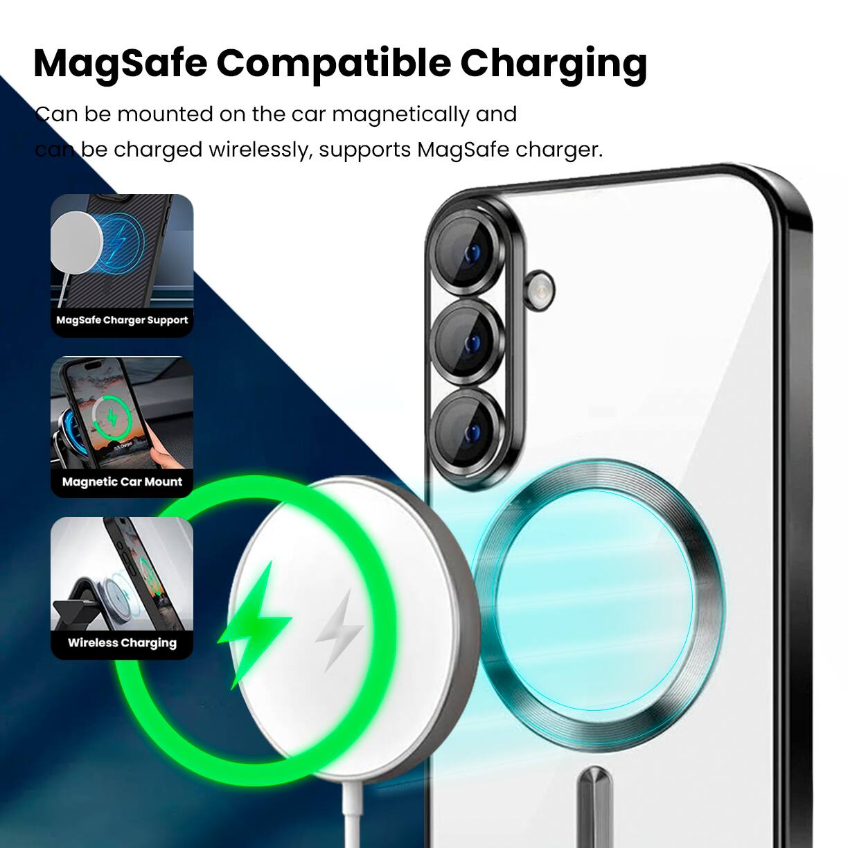 MagSafe Compatible Charging  
Can be mounted on the car magnetically and can be charged wirelessly, supports MagSafe charger.  
MagSafe Charger Support  
Magnetic Car Mount  
Wireless Charging