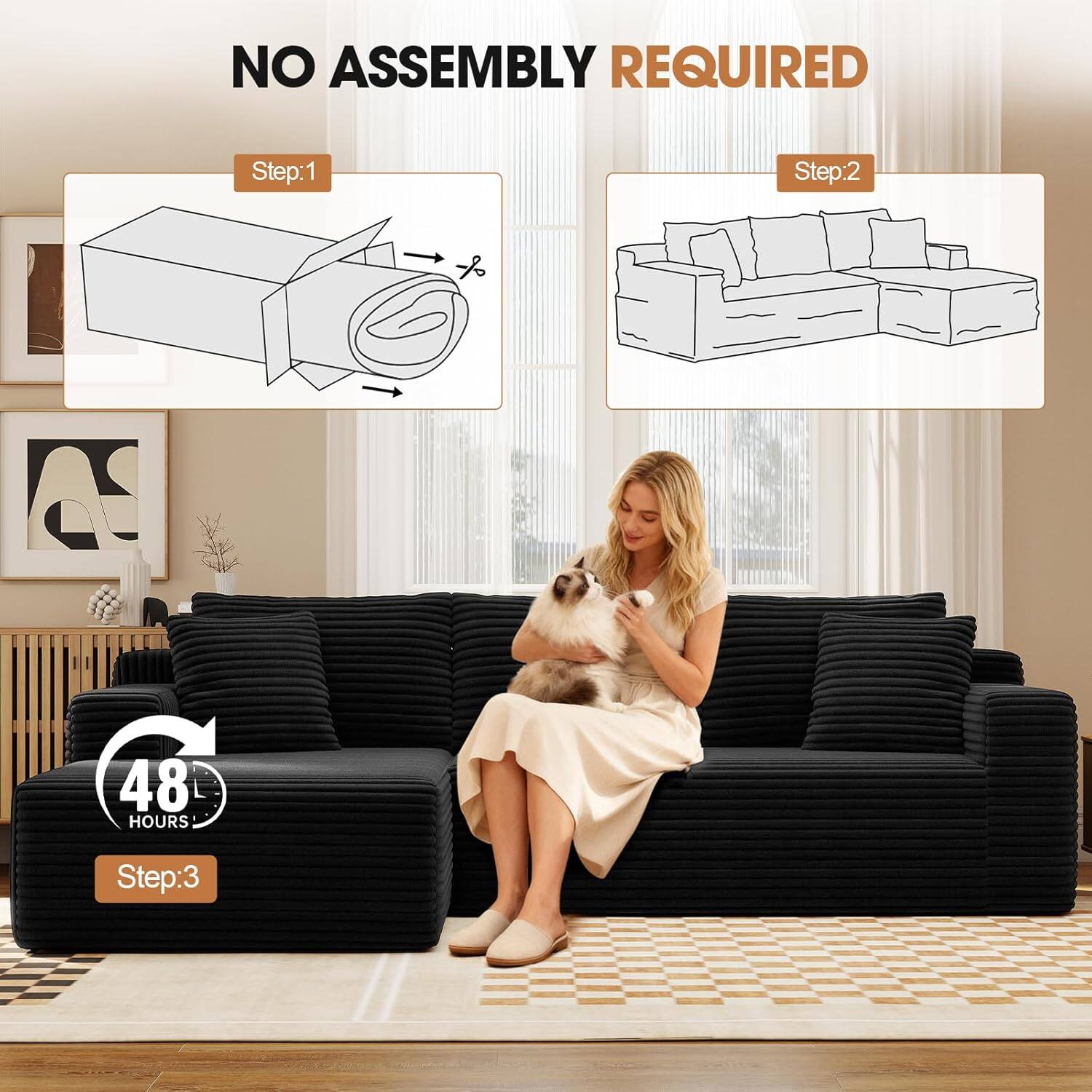 NO ASSEMBLY REQUIRED

Step:1

Step:2

48 HOURS

Step:3
