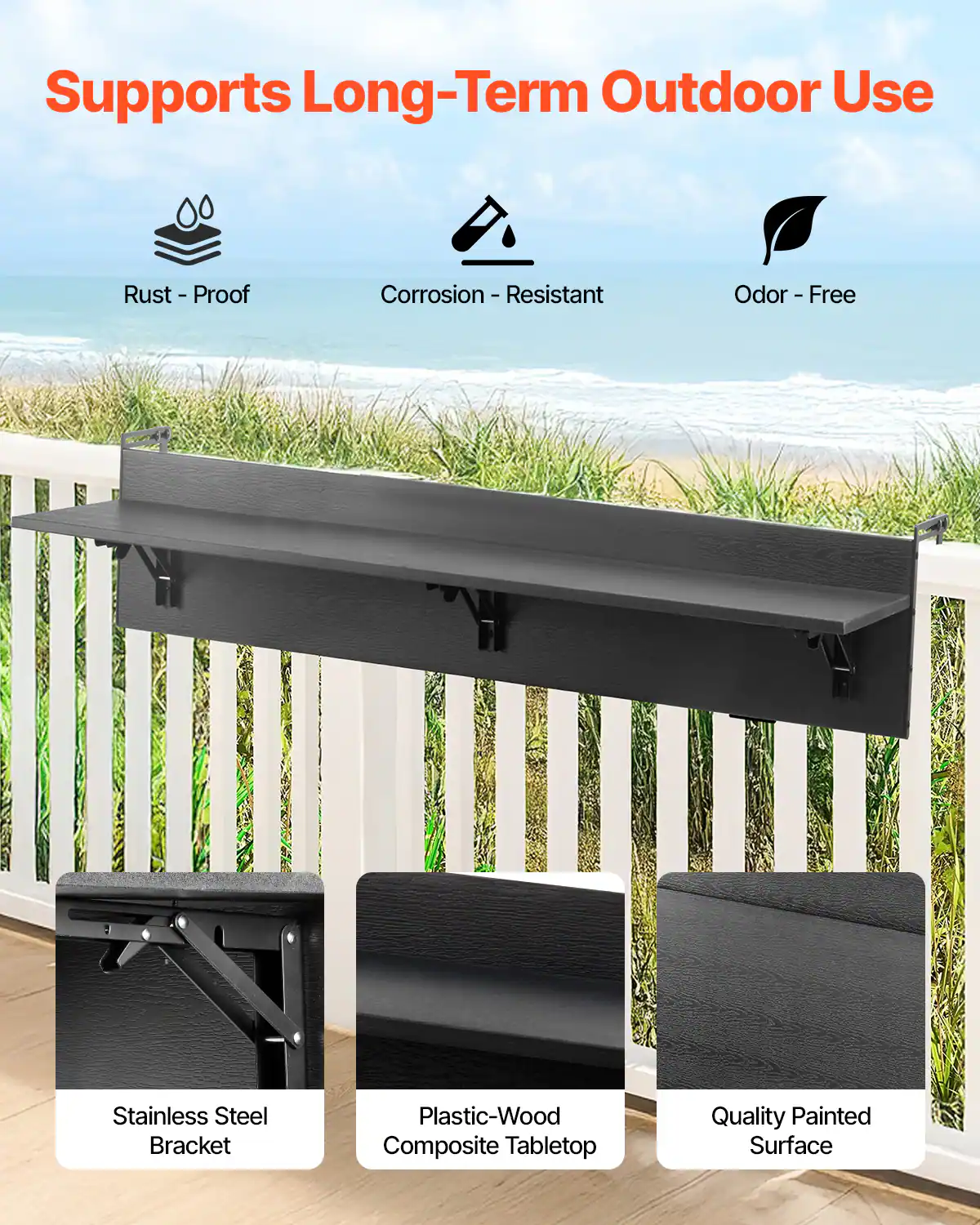 Supports Long-Term Outdoor Use

- Rust - Proof
- Corrosion - Resistant
- Odor - Free

- Stainless Steel Bracket
- Plastic-Wood Composite Tabletop
- Quality Painted Surface