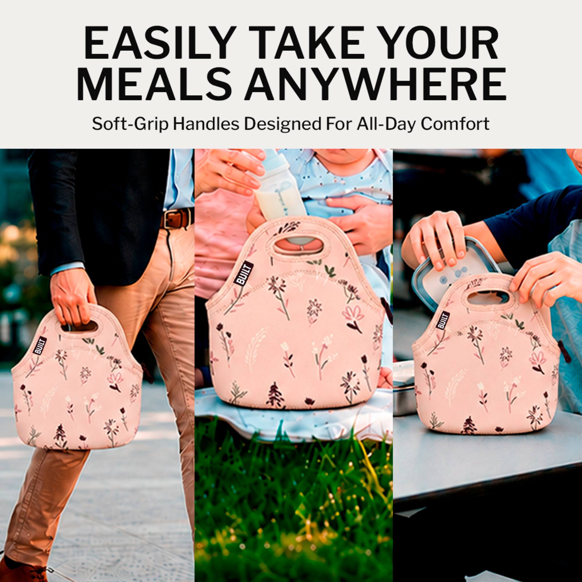 EASILY TAKE YOUR MEALS ANYWHERE  
Soft-Grip Handles Designed For All-Day Comfort