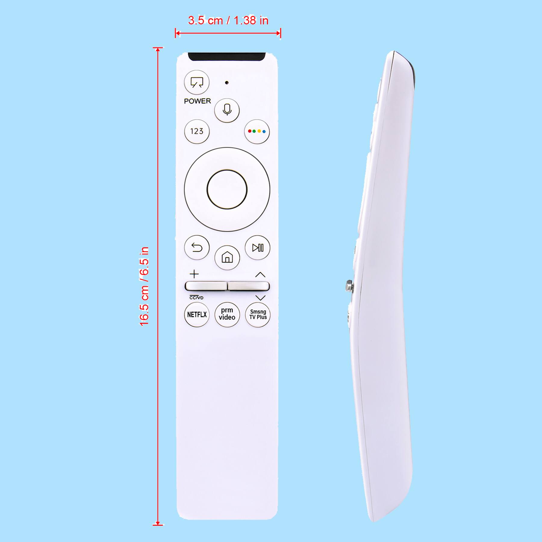 3.5 cm / 1.38 in

POWER

123

16.5 cm / 6.5 in

NETFLIX

prm video

Smsmg TV Plus