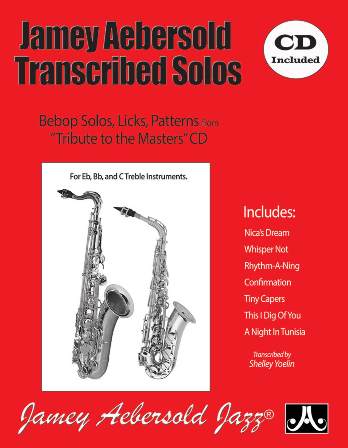 Jamey Aebersold Transcribed Solos  
Bebop Solos, Licks, Patterns from "Tribute to the Masters" CD  
For Eb, Bb, and C Treble Instruments.  

Includes:  
Nica's Dream  
Whisper Not  
Rhythm-A-Ning  
Confirmation  
Tiny Capers  
This I Dig Of You  
A Night In Tunisia  

Transcribed by Shelley Yoelin  

Jamey Aebersold Jazz®