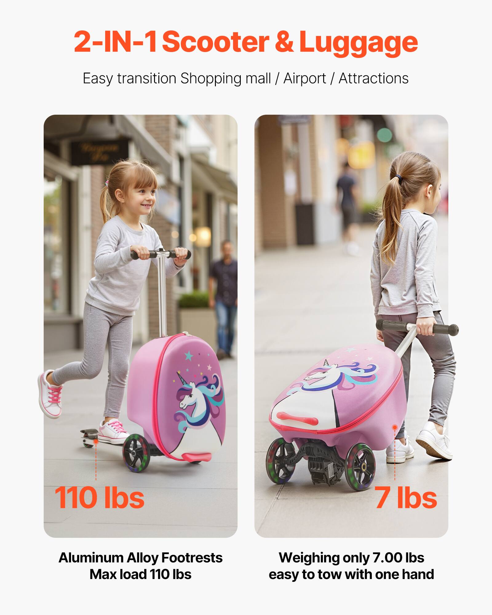 2-IN-1 Scooter & Luggage

Easy transition Shopping mall / Airport / Attractions

110 lbs

Aluminum Alloy Footrests
Max load 110 lbs

7 lbs

Weighing only 7.00 lbs
easy to tow with one hand