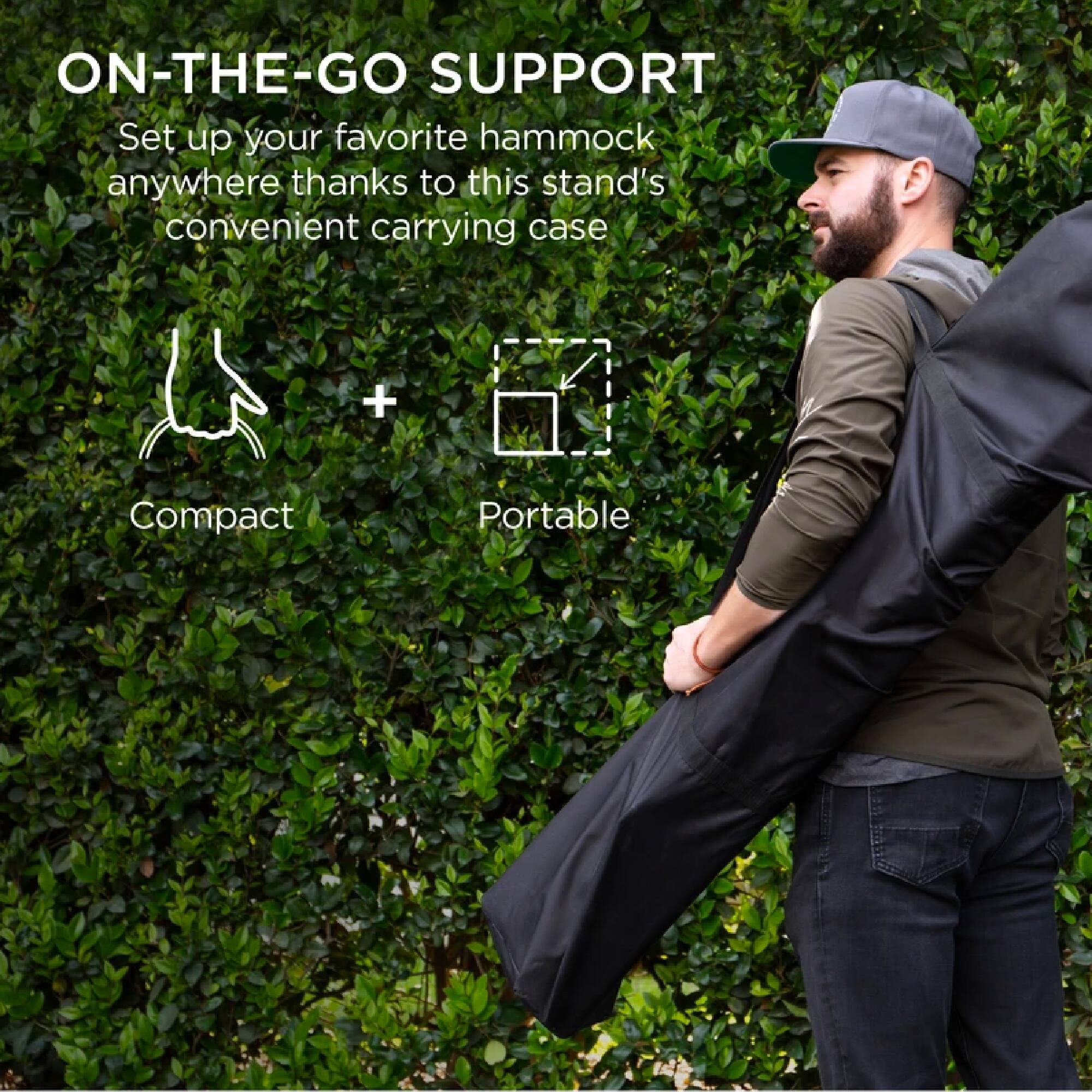 ON-THE-GO SUPPORT  
Set up your favorite hammock anywhere thanks to this stand's convenient carrying case  

Compact + Portable