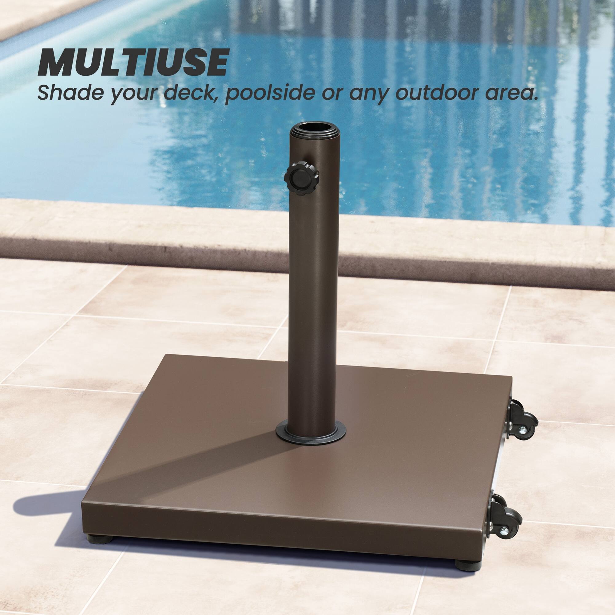 MULTIUSE  
Shade your deck, poolside or any outdoor area.