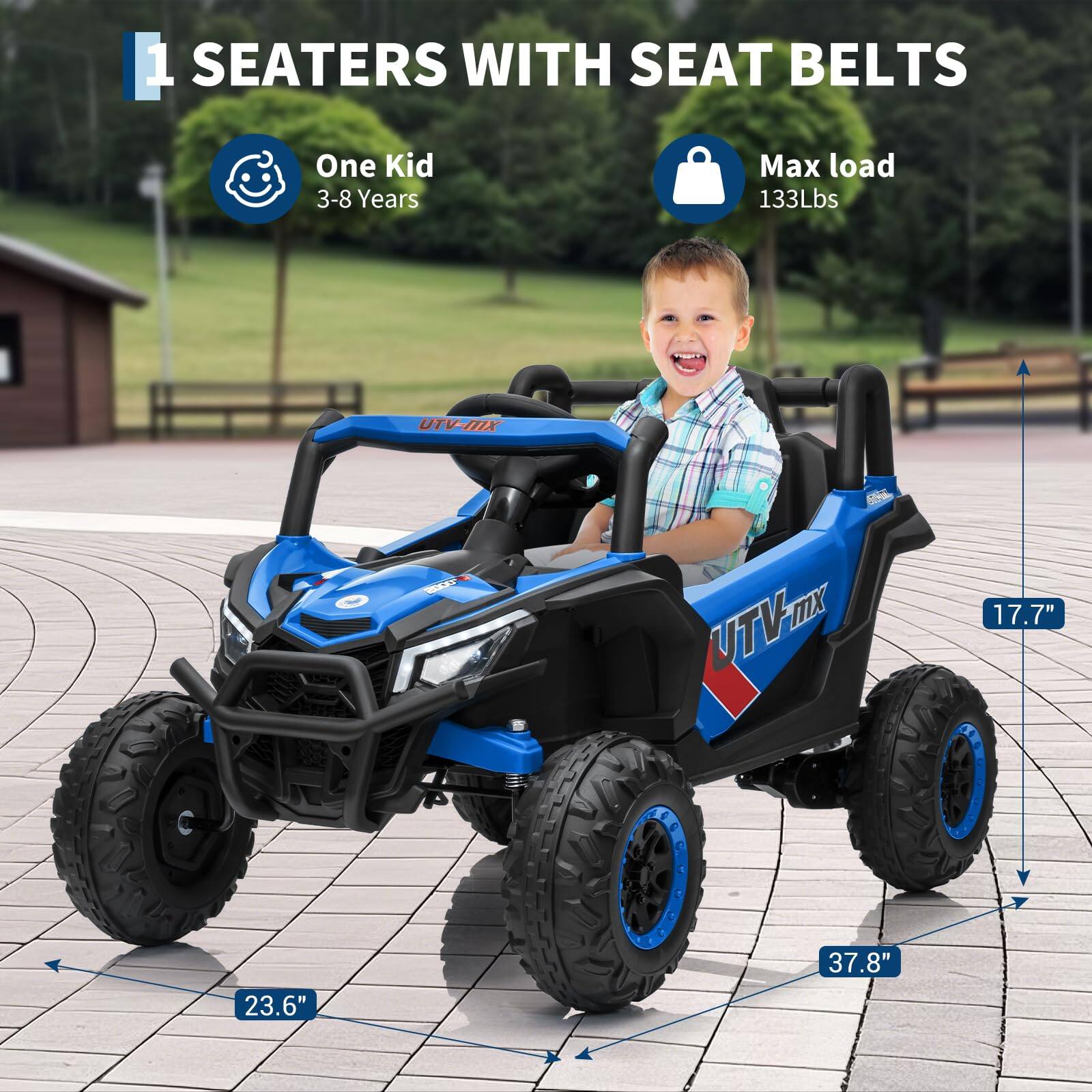 1 SEATERS WITH SEAT BELTS

- One Kid
  - 3-8 Years

- Max load
  - 133Lbs

- Dimensions
  - 17.7" (height)
  - 23.6" (width)
  - 37.8" (length)
