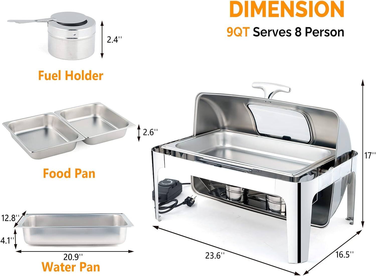 2.4" DIMENSION 9QT Serves 8 Person  
Fuel Holder  
2.6"  
Food Pan  
12.8" x 4.1"  
Water Pan  
20.9" x 23.6"  
17"  
16.5"