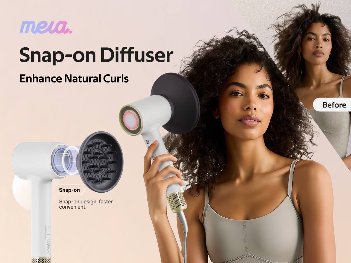 meia.  
Snap-on Diffuser  
Enhance Natural Curls  

Snap-on design, faster, convenient.