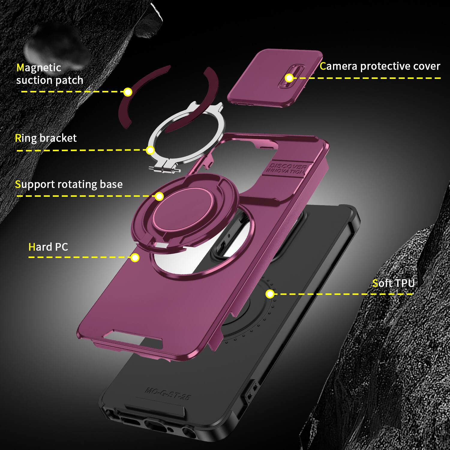 Magnetic suction patch  
Camera protective cover  
Ring bracket  
Support rotating base  
DISCOVER INNOVA TIGN  
Hard PC  
Soft TPU  
MO-G-ST-25