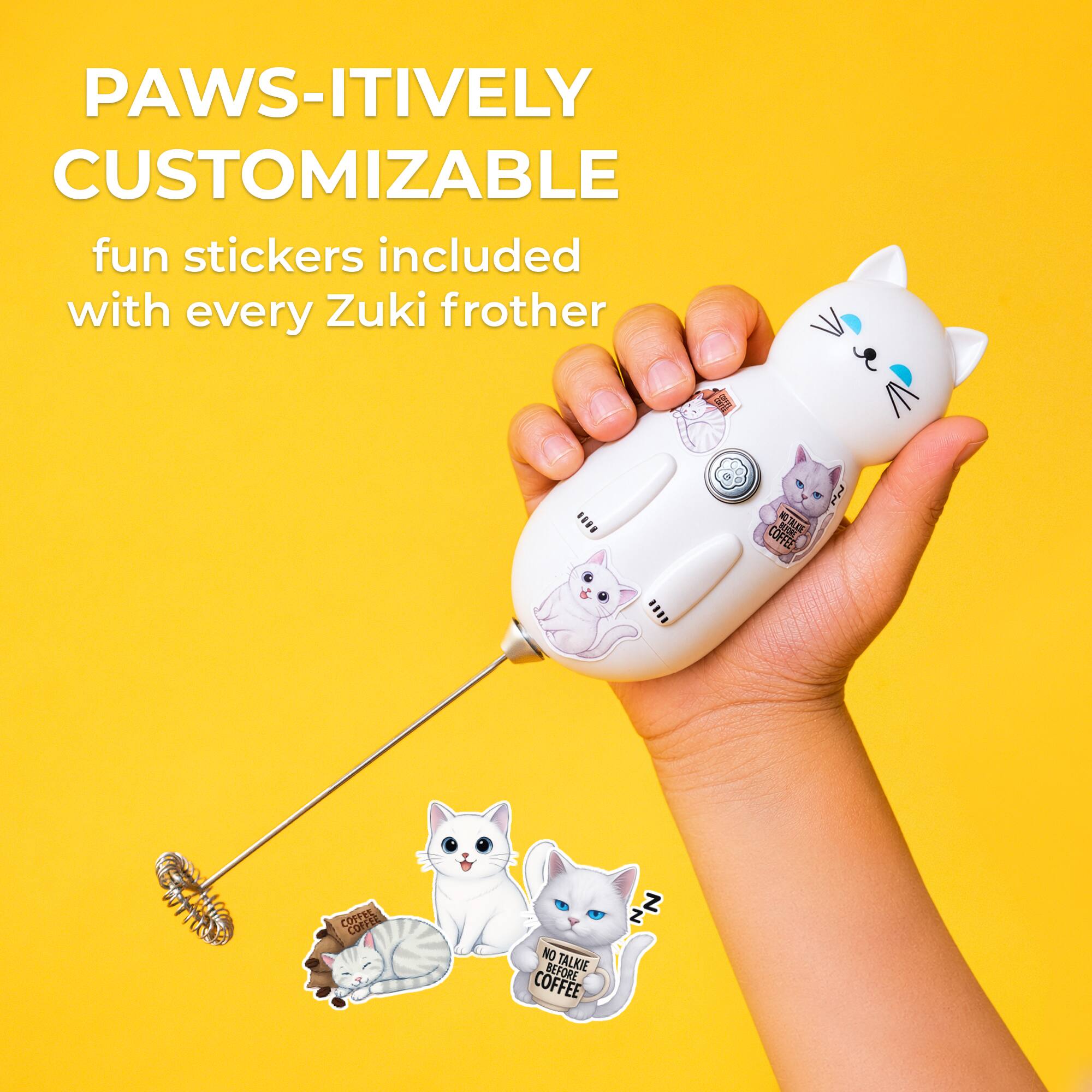 PAWS-ITIVELY CUSTOMIZABLE  
fun stickers included with every Zuki frother