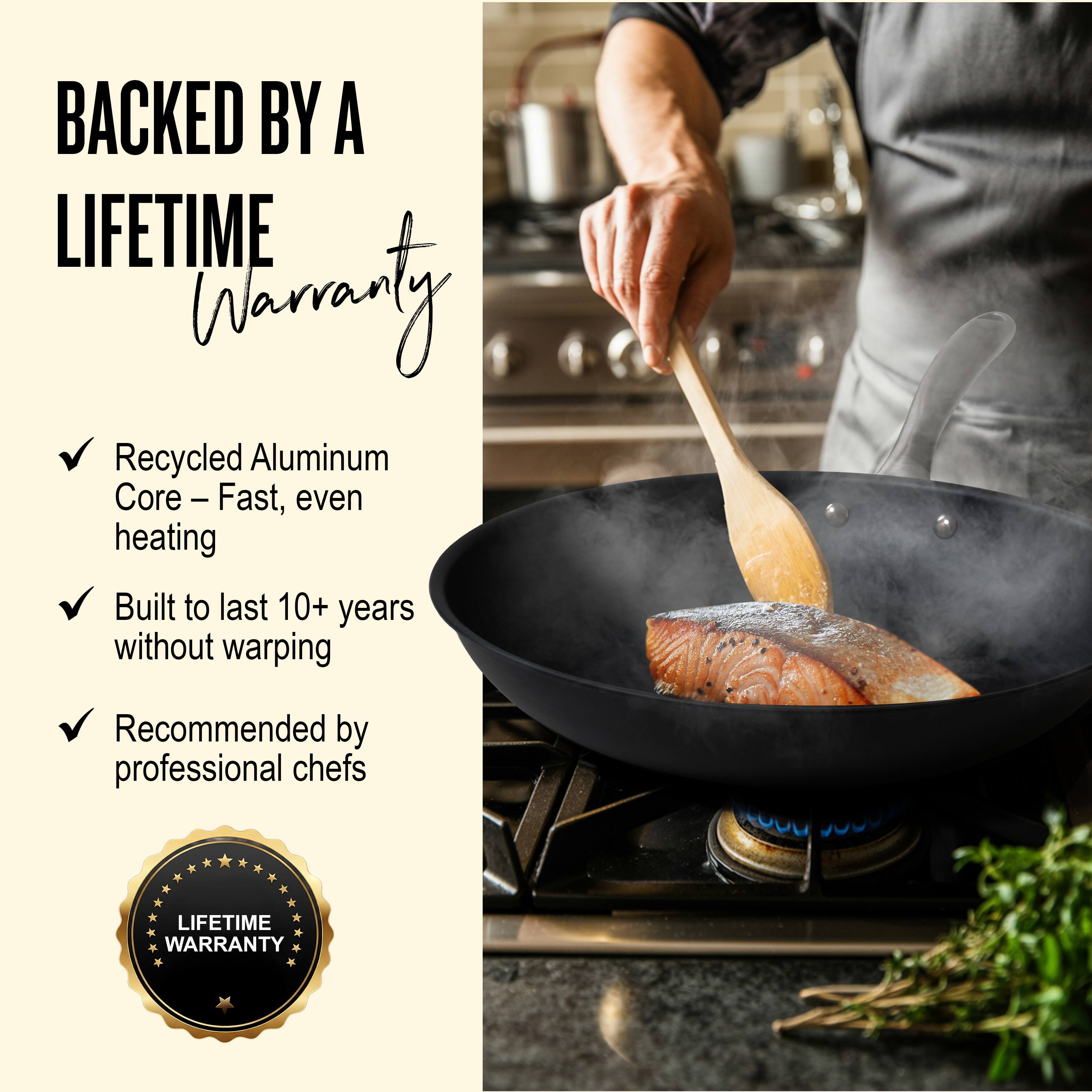BACKED BY A LIFETIME WARRANTY

- Recycled Aluminum Core – Fast, even heating
- Built to last 10+ years without warping
- Recommended by professional chefs

LIFETIME WARRANTY