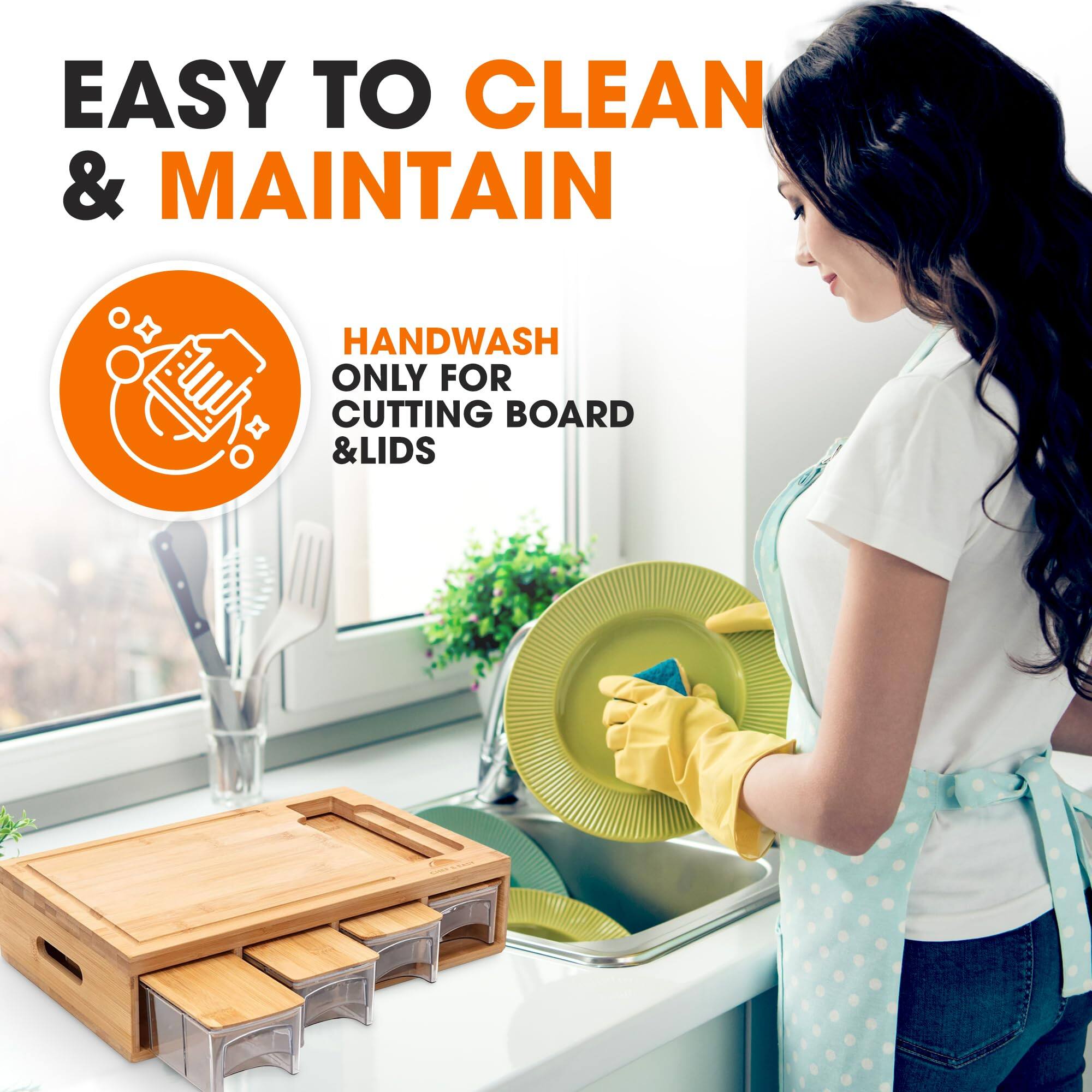 EASY TO CLEAN & MAINTAIN  
HANDWASH ONLY FOR CUTTING BOARD & LIDS