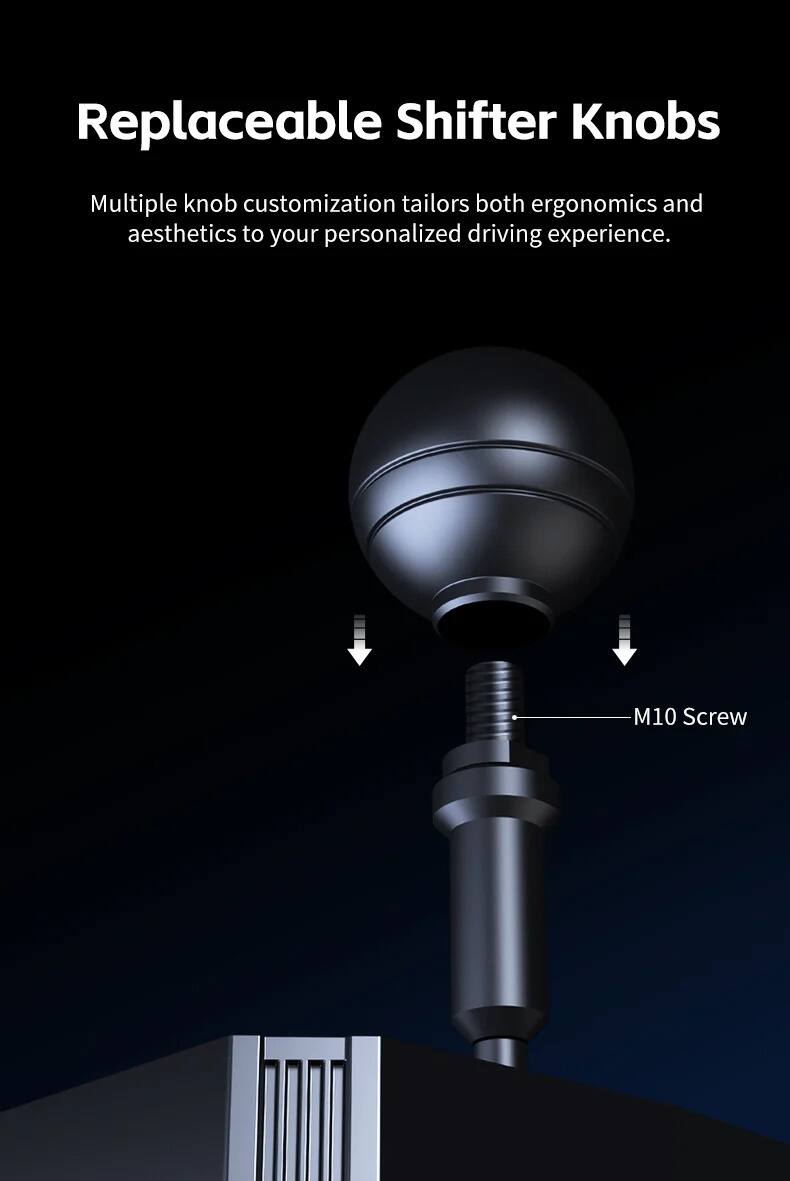 Replaceable Shifter Knobs

Multiple knob customization tailors both ergonomics and aesthetics to your personalized driving experience.

M10 Screw