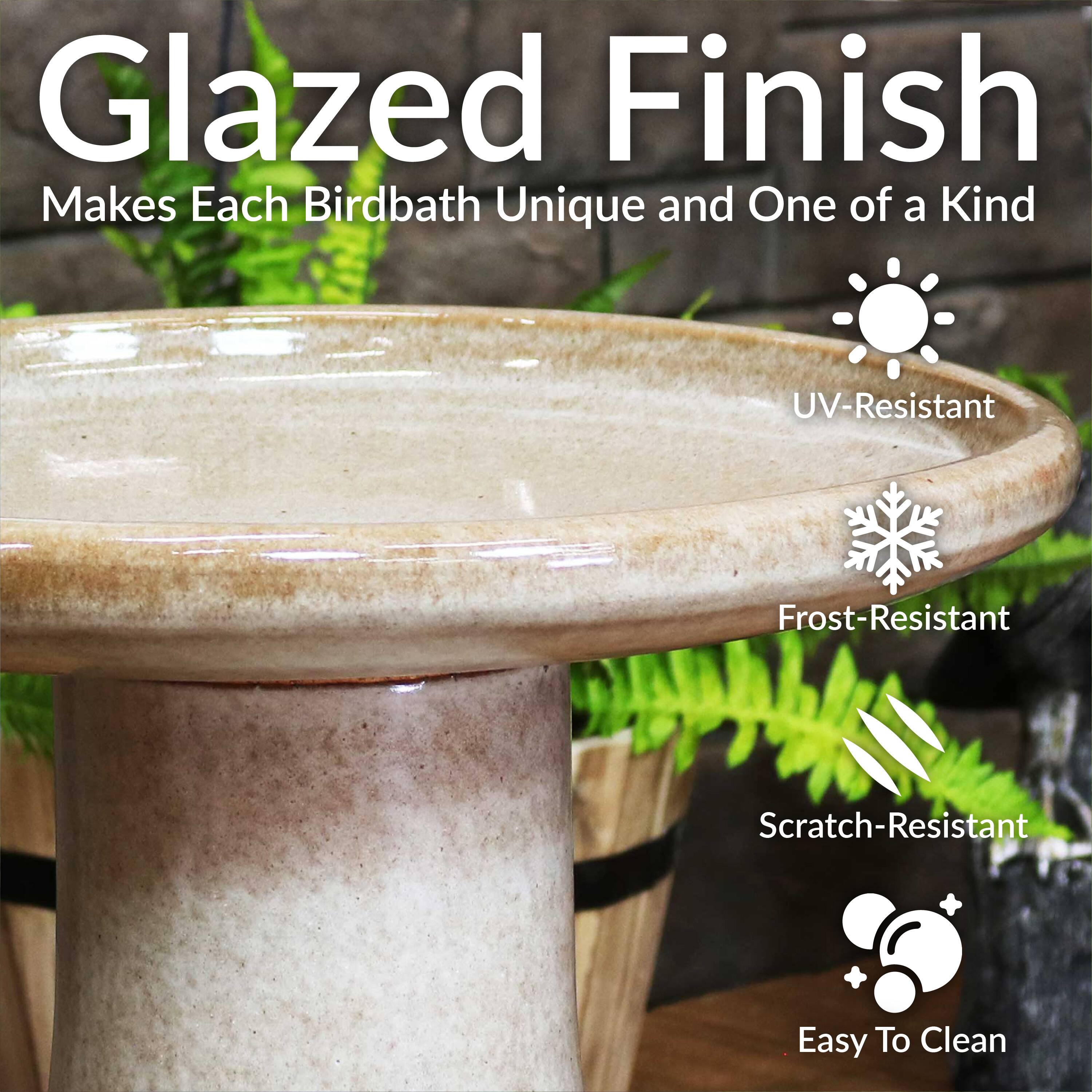 Glazed Finish  
Makes Each Birdbath Unique and One of a Kind  

- UV-Resistant  
- Frost-Resistant  
- Scratch-Resistant  
- Easy To Clean