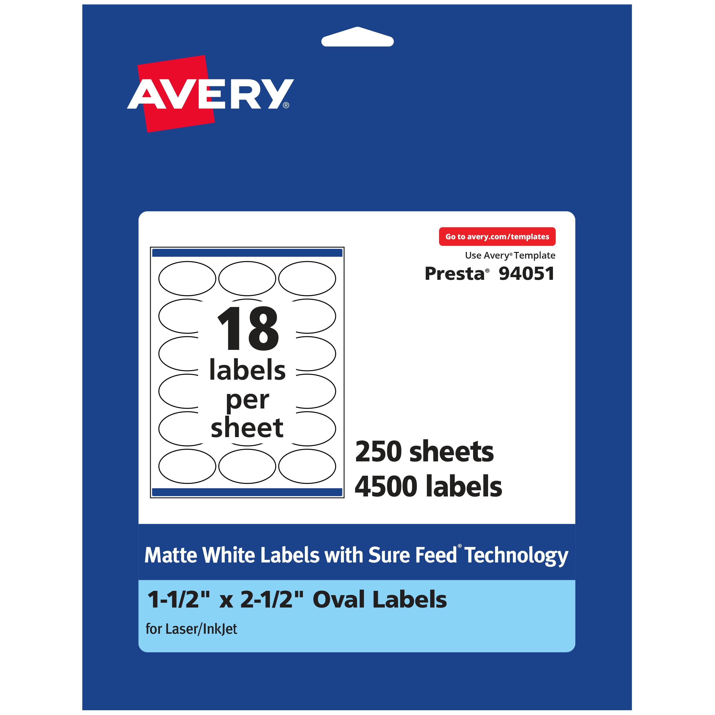 AVERY  
Go to avery.com/templates  
18 labels per sheet  
Use Avery Template Presta 94051  
250 sheets 4500 labels  
Matte White Labels with Sure Feed Technology  
1-1/2" X 2-1/2" Oval Labels for Laser/InkJet