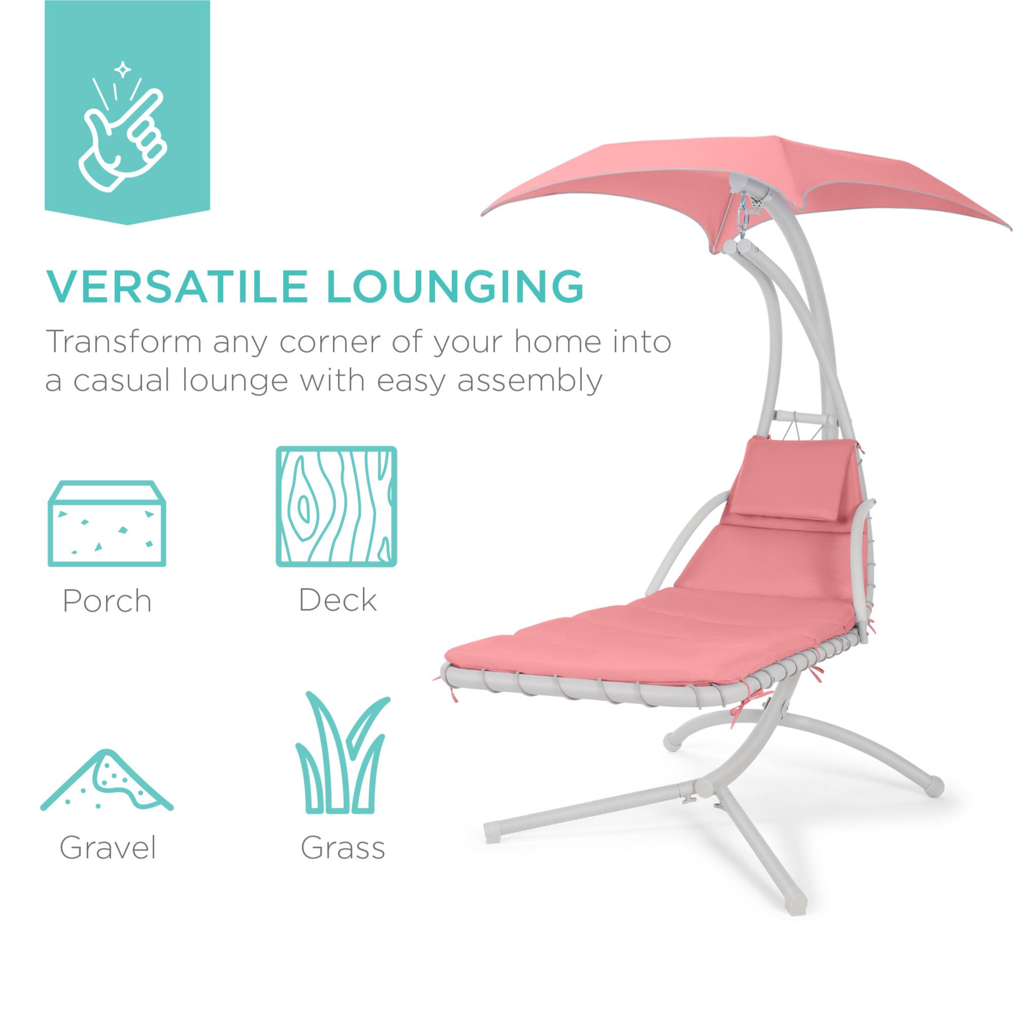 VERSATILE LOUNGING  
Transform any corner of your home into a casual lounge with easy assembly  
Porch  
Deck  
Gravel  
Grass