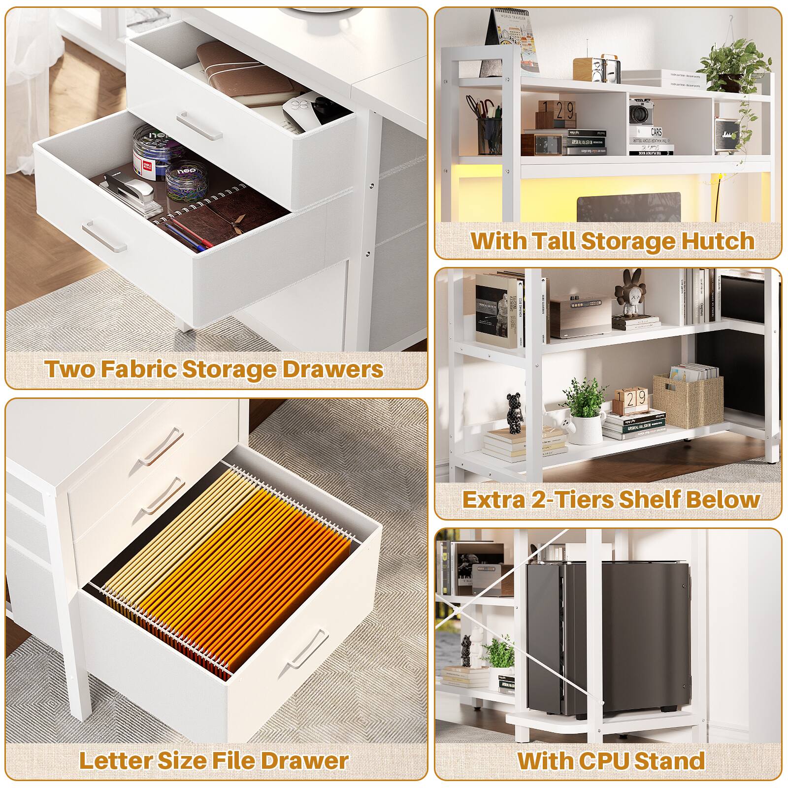 - Two Fabric Storage Drawers
- With Tall Storage Hutch
- Letter Size File Drawer
- Extra 2-Tiers Shelf Below
- With CPU Stand