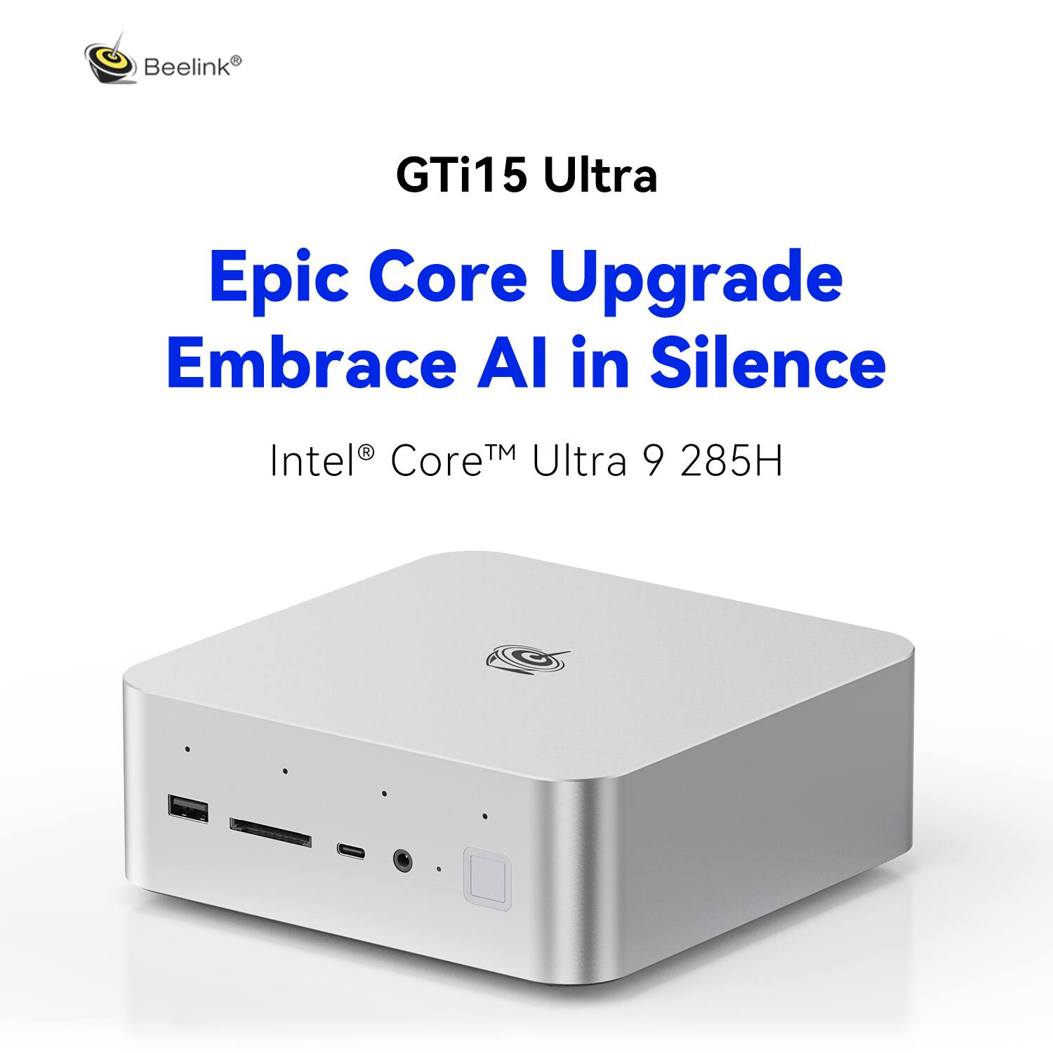 Beelink  
GTi15 Ultra  
Epic Core Upgrade Embrace AI in Silence  
Intel® Core™ Ultra 9 285H