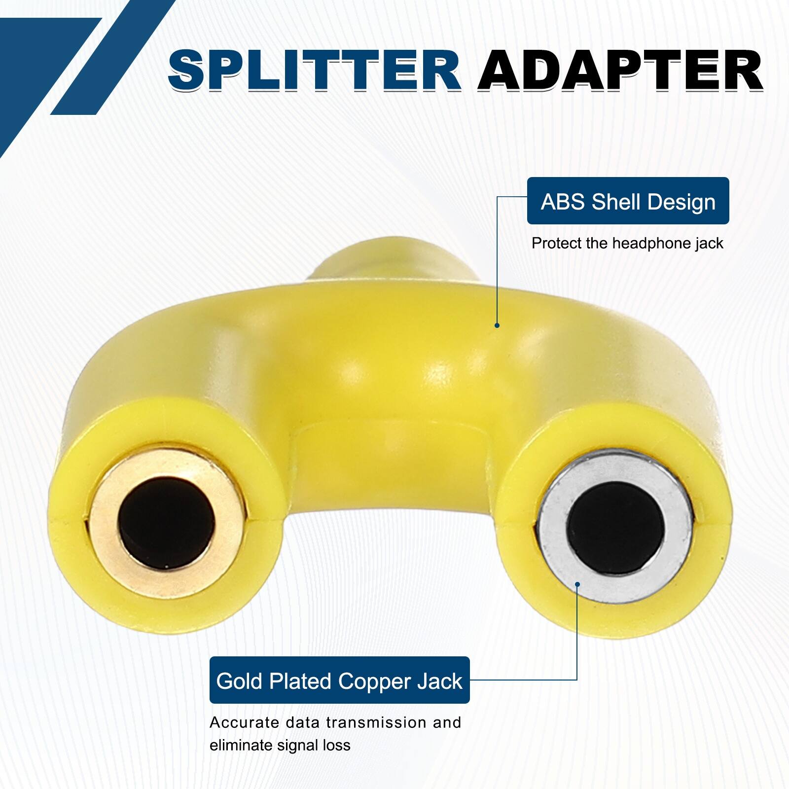 11 SPLITTER ADAPTER  
ABS Shell Design  
Protect the headphone jack  
Gold Plated Copper Jack  
Accurate data transmission and eliminate signal loss