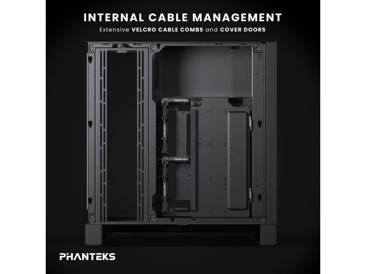 INTERNAL CABLE MANAGEMENT  
Extensive VELCRO CABLE COMBS and COVER DOORS  
PHANTEKS