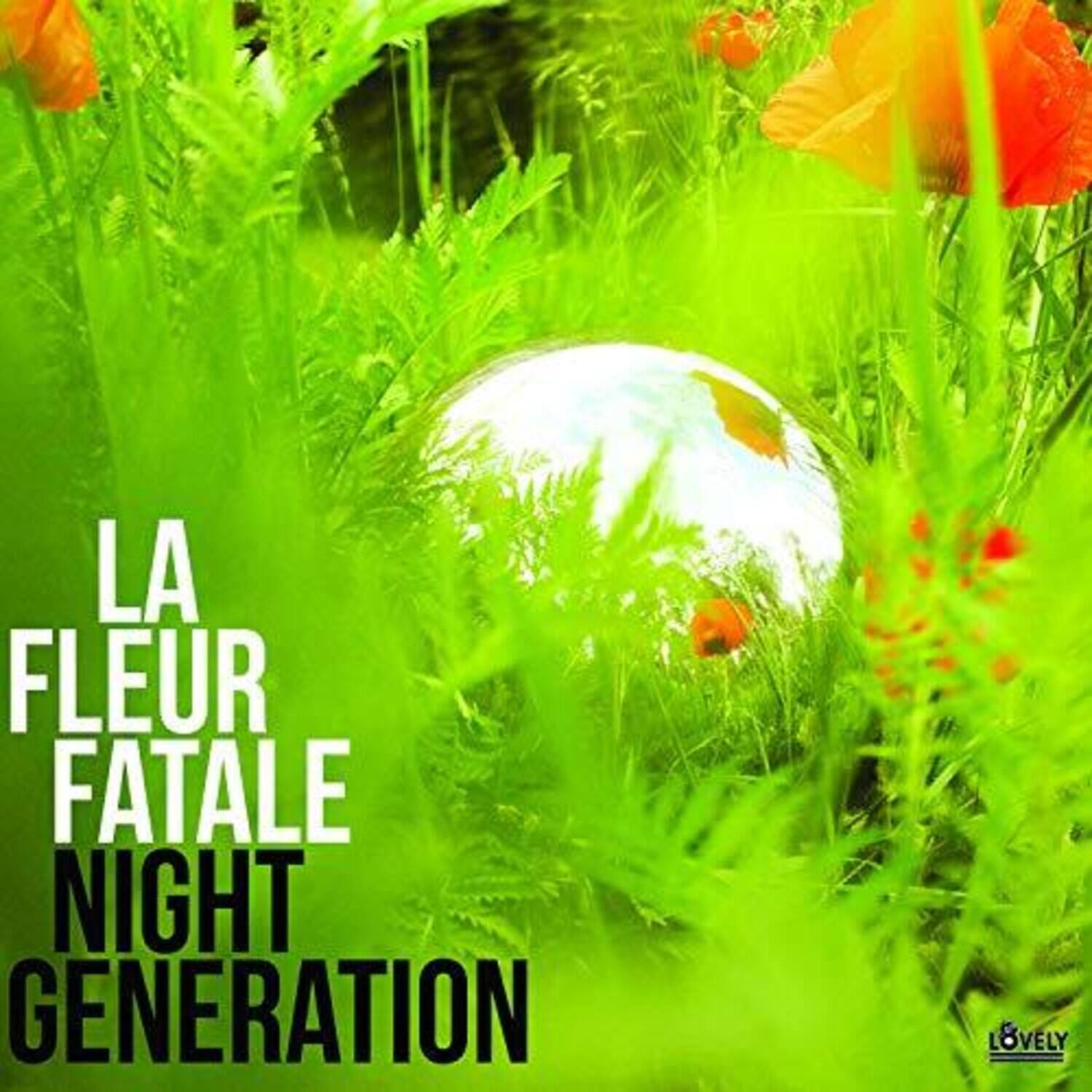 LA FLEUR FATALE  
NIGHT GENERATION  

LOVELY