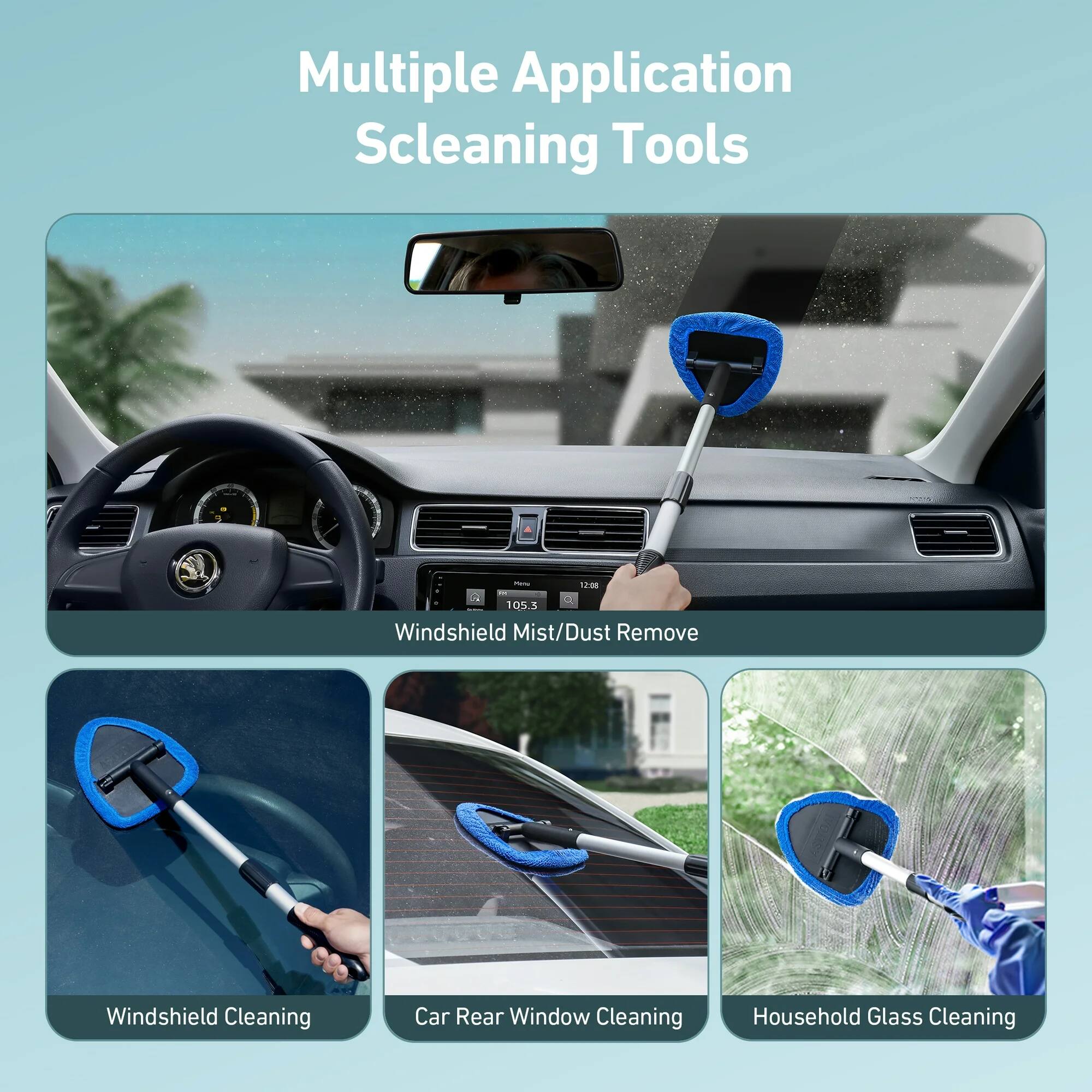 Multiple Application Sleaning Tools

- Windshield Mist/Dust Remove
- Windshield Cleaning
- Car Rear Window Cleaning
- Household Glass Cleaning