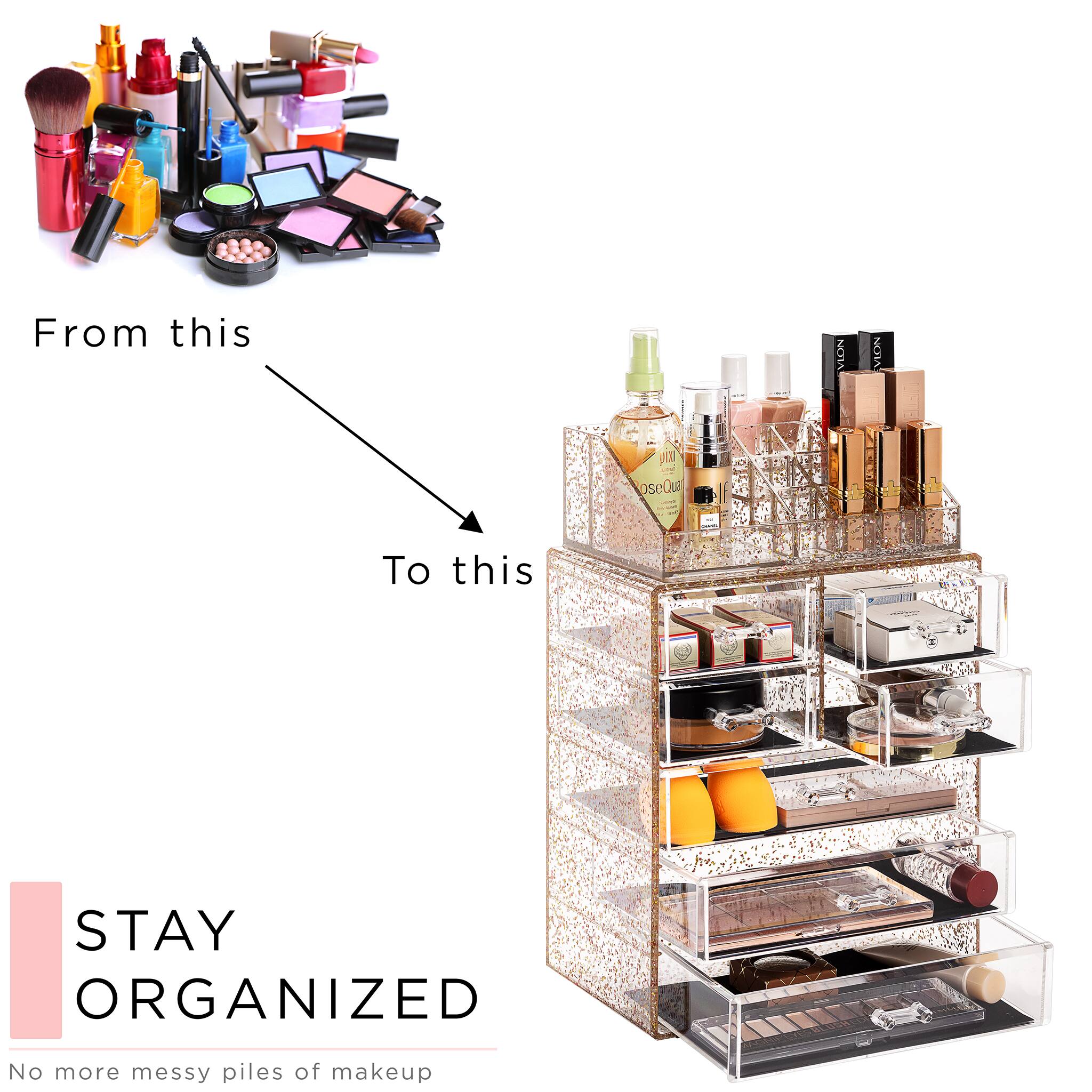 From this  
To this  

STAY ORGANIZED  
No more messy piles of makeup