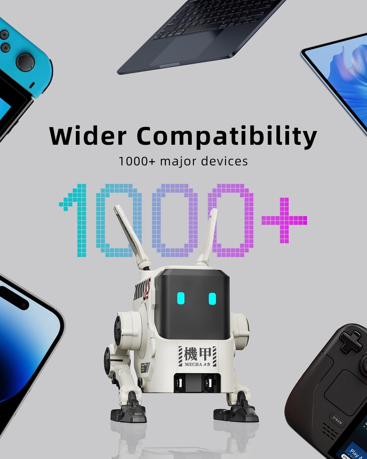 Wider Compatibility  
1000+ major devices  

1000+