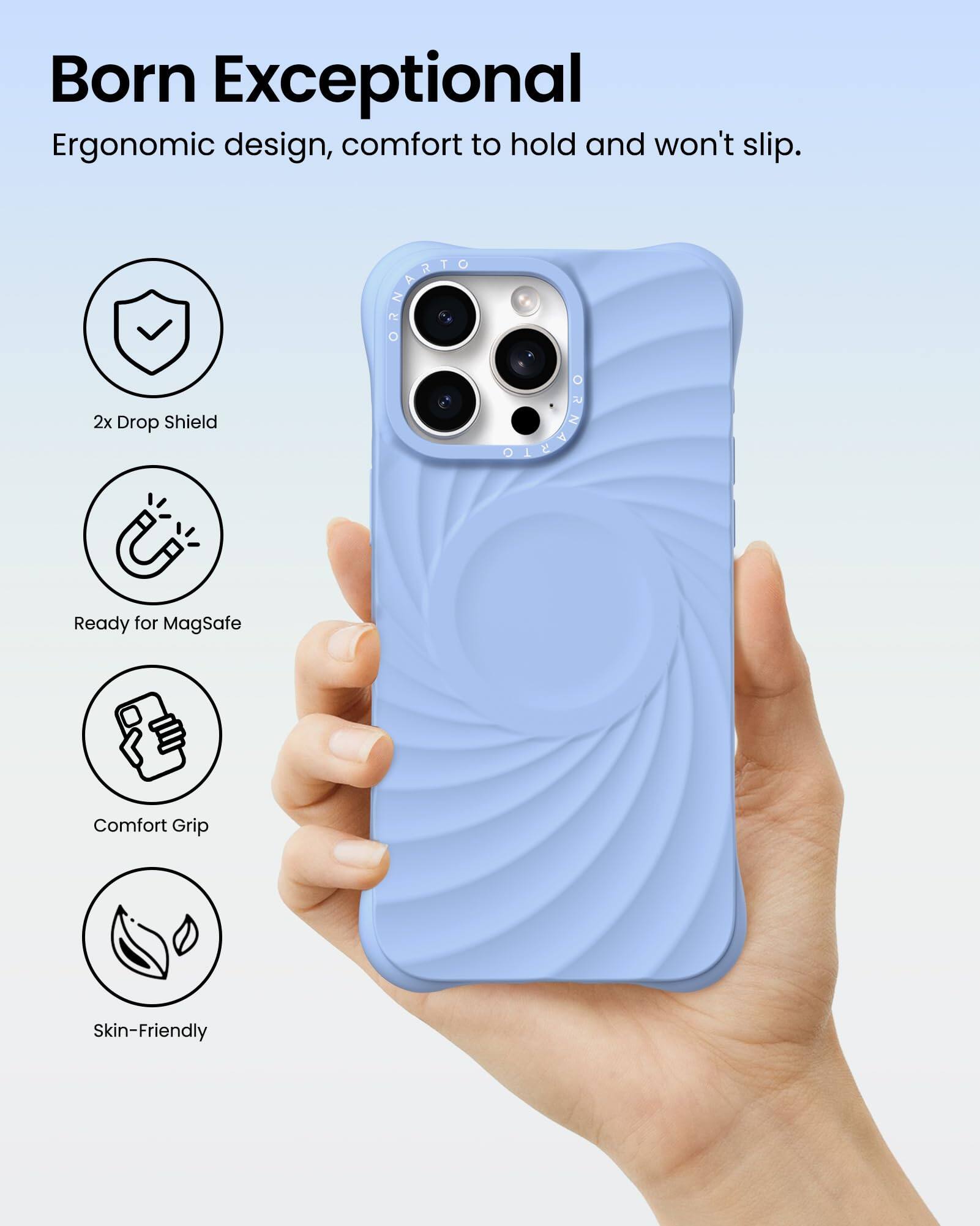 Born Exceptional  
Ergonomic design, comfort to hold and won't slip.

- 2x Drop Shield
- Ready for MagSafe
- Comfort Grip
- Skin-Friendly