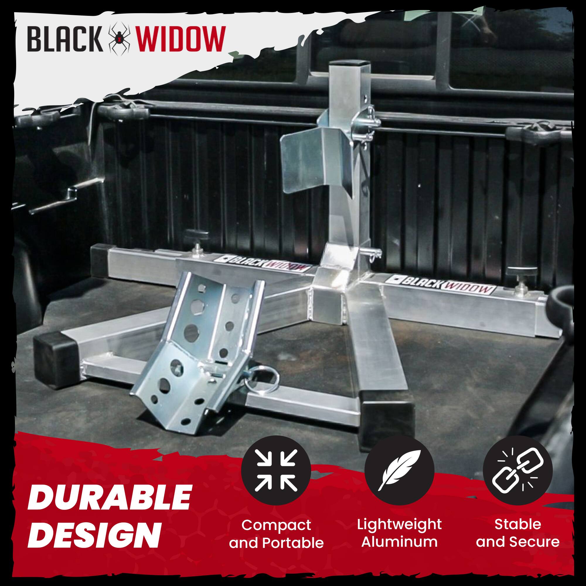 BLACK WIDOW

DURABLE DESIGN
Compact and Portable
Lightweight Aluminum
Stable and Secure