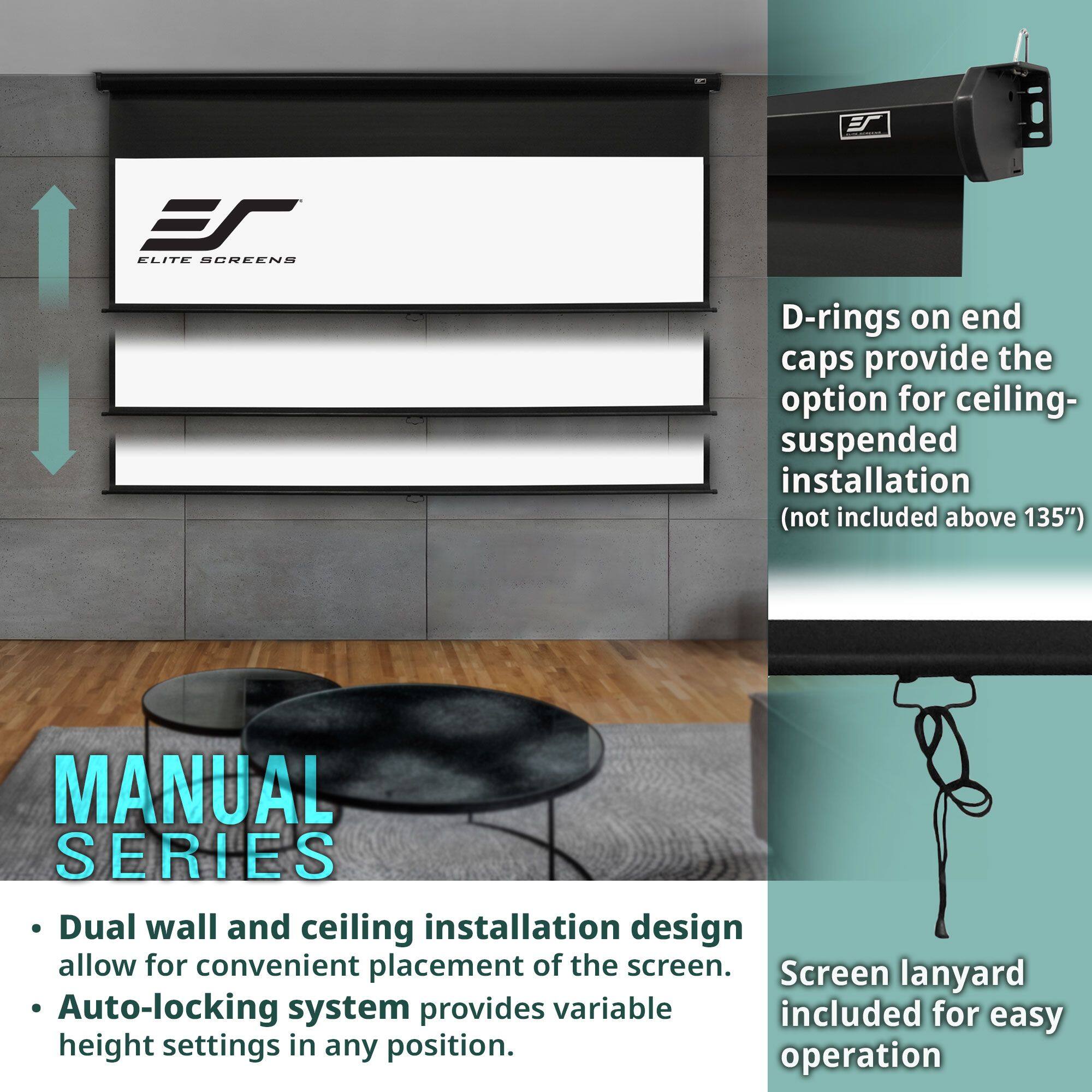 **ELITE SCREENS**

**MANUAL SERIES**

- **D-rings on end caps** provide the option for ceiling-suspended installation (not included above 135").
- **Dual wall and ceiling installation design** allow for convenient placement of the screen.
- **Auto-locking system** provides variable height settings in any position.
- **Screen lanyard** included for easy operation.