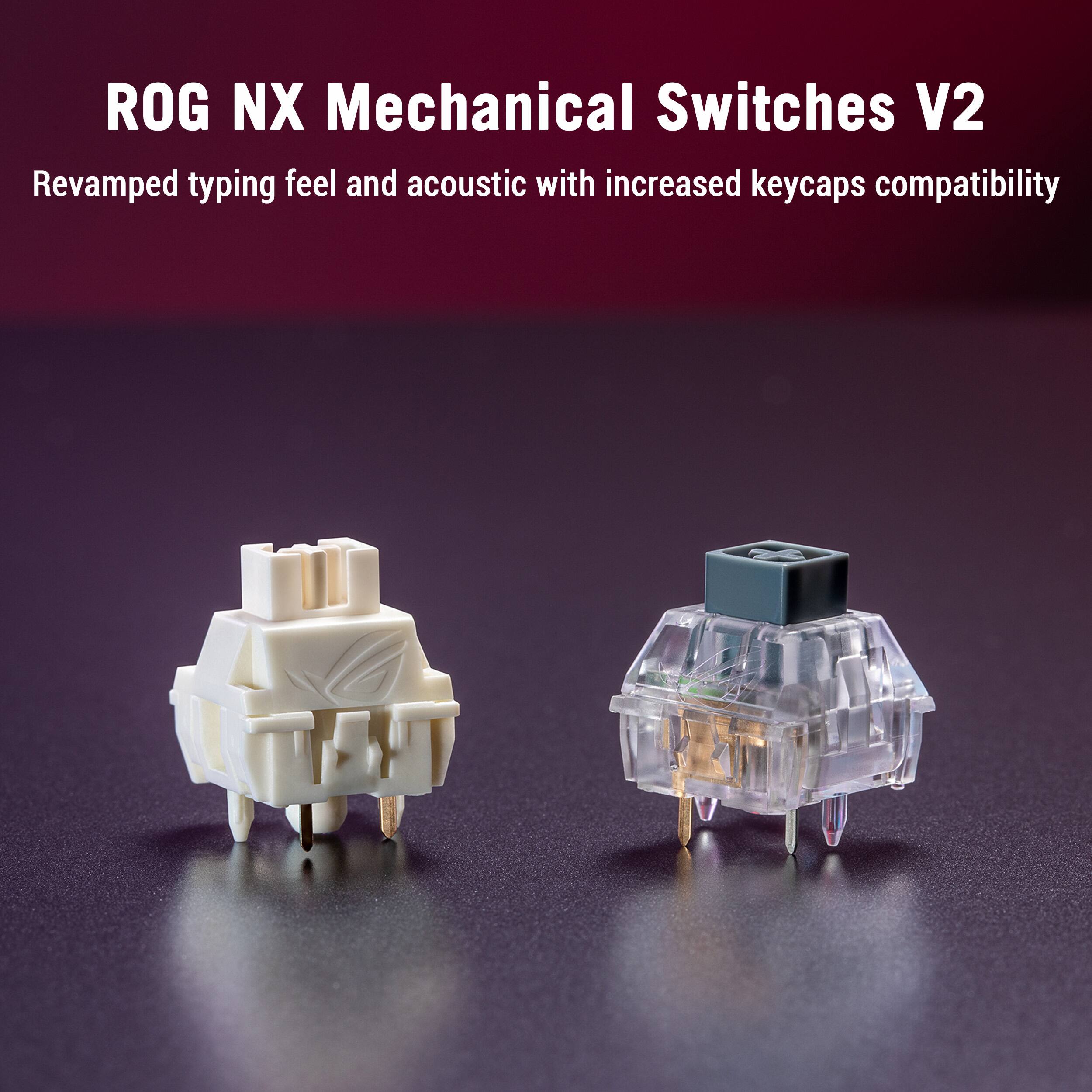 ROG NX Mechanical Switches V2 are designed with a revamped typing feel and acoustic, featuring increased keycaps compatibility.