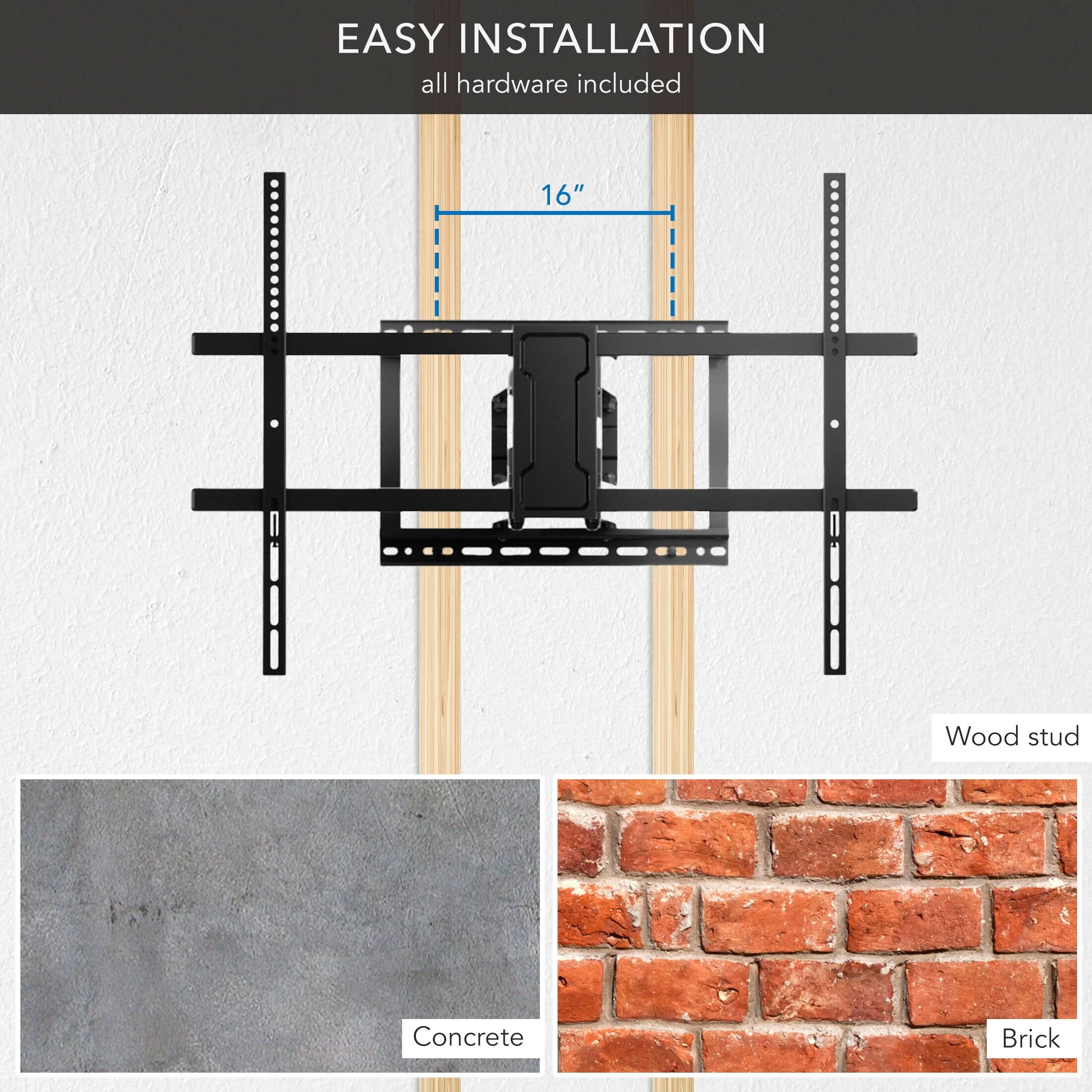 EASY INSTALLATION  
all hardware included  

16"  
Wood stud  
Concrete  
Brick