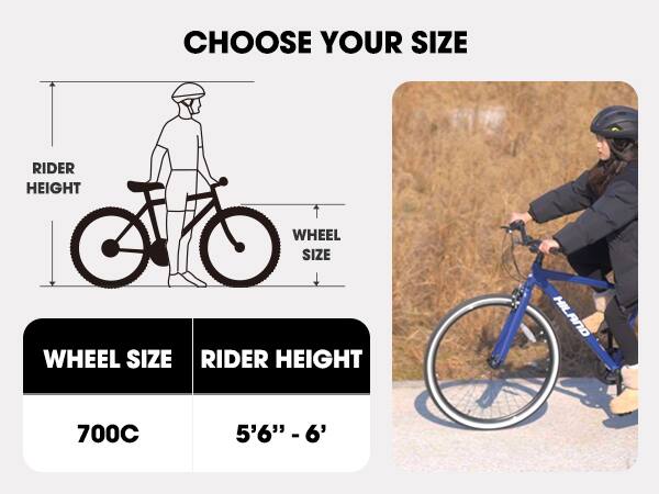 CHOOSE YOUR SIZE

WHEEL SIZE | RIDER HEIGHT

700C | 5'6" - 6'