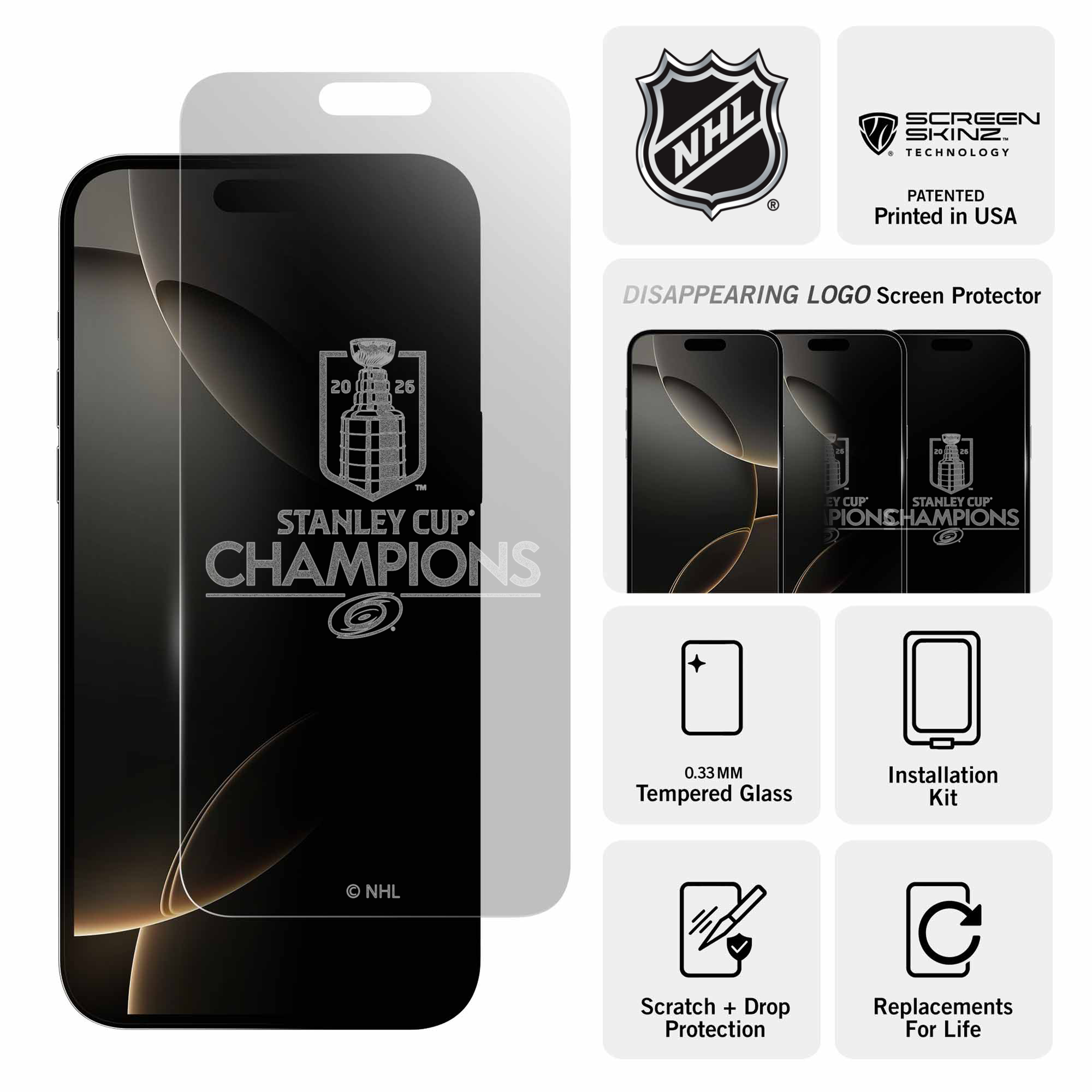 NHL SCREEN SKINZ. TECHNOLOGY PATENTED Printed in USA DISAPPEARING LOGO Screen Protector 20 25 2 - STANLEY CUP CHAMPIONS EY CUP STANLEY CUP PIONSHAMPIONS 0.33MM Tempered Glass Installation Kit NHL Scratch + Drop Protection C Replacements For Life