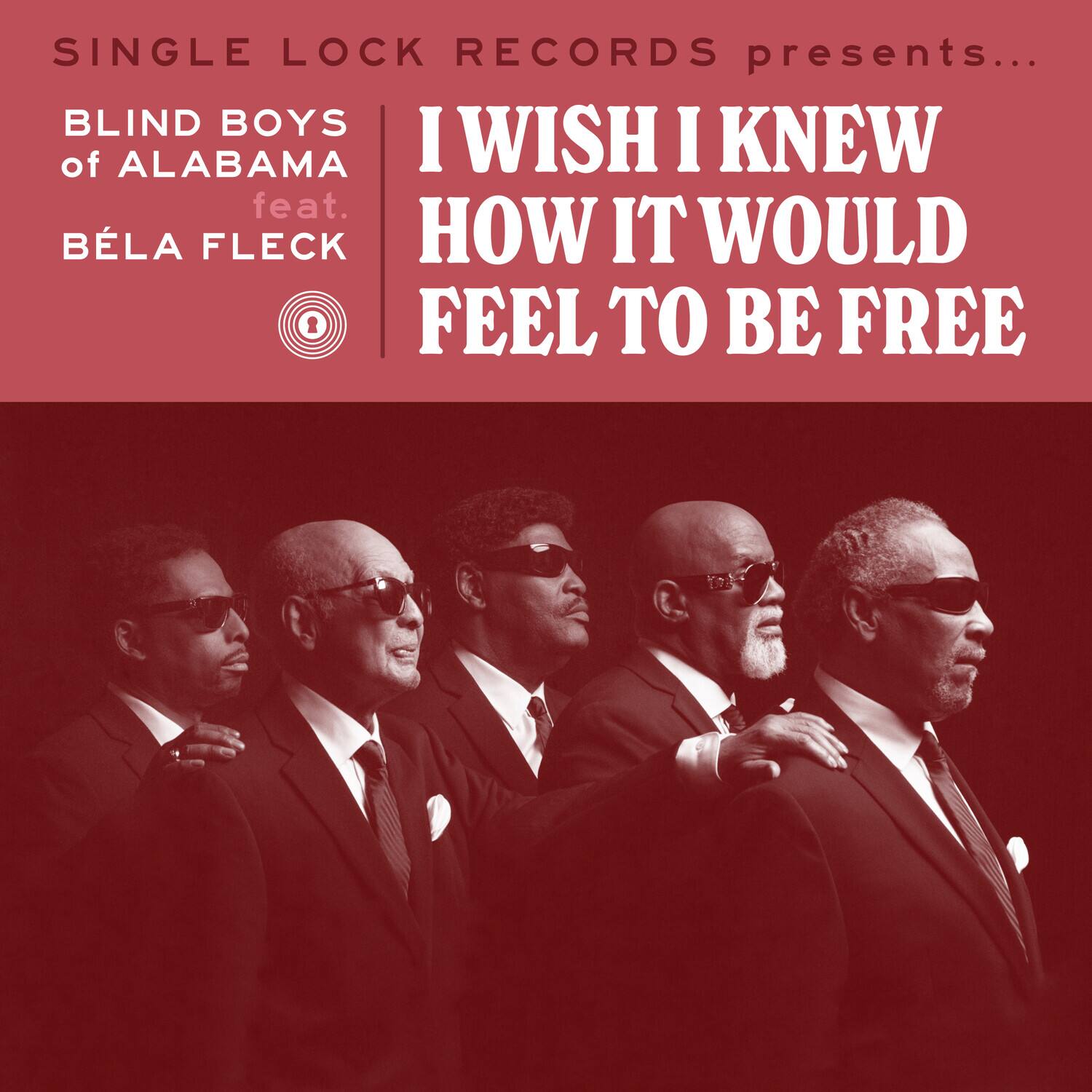 SINGLE LOCK RECORDS presents...

BLIND BOYS of ALABAMA  
feat. BÉLA FLECK

I WISH I KNEW  
HOW IT WOULD FEEL TO BE FREE