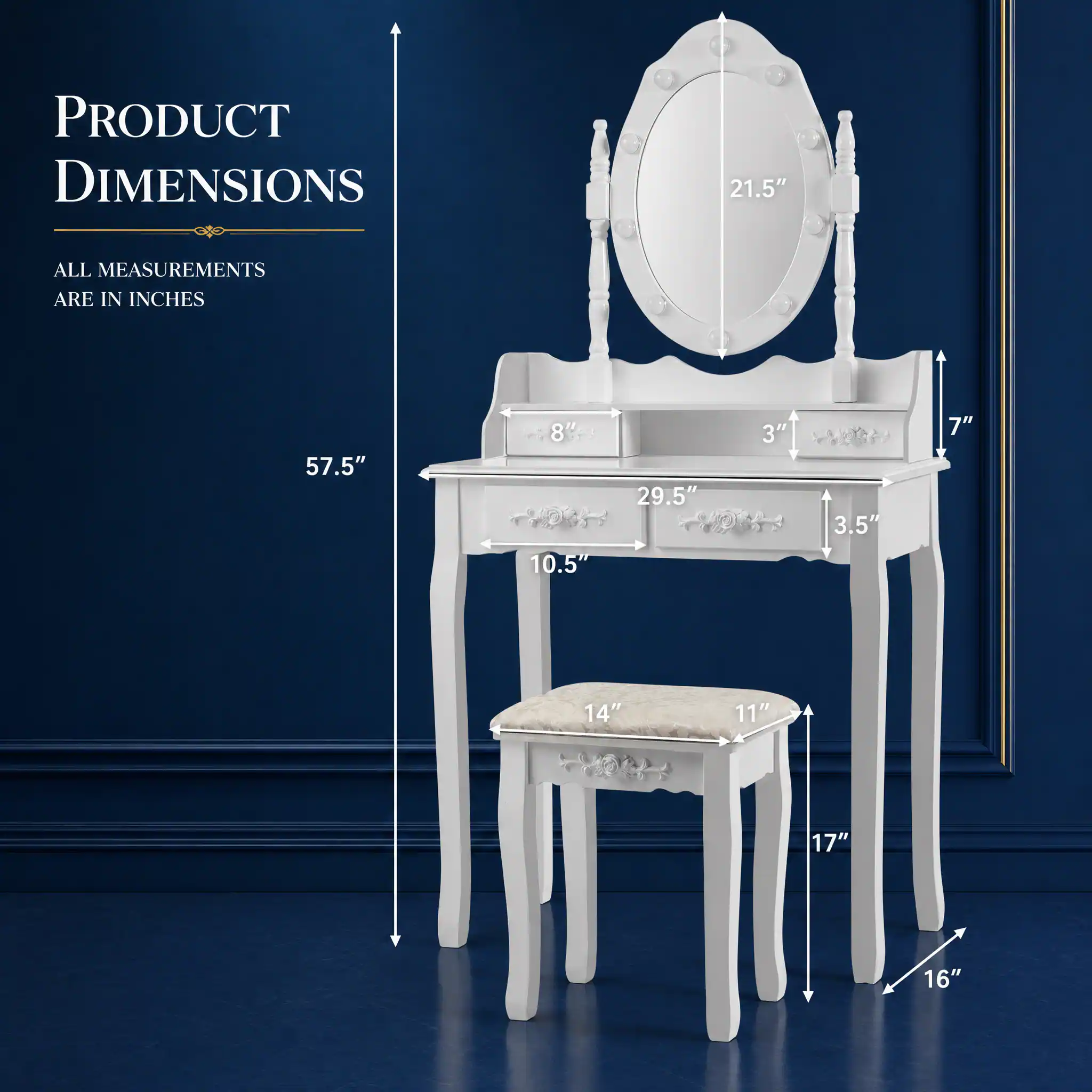 PRODUCT DIMENSIONS
ALL MEASUREMENTS ARE IN INCHES
21.5"
57.5"
8"
29.5"
3"
3.5"
7"
10.5"
14"
11"
17"
16"