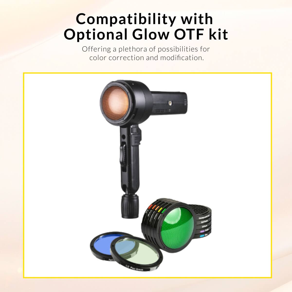 Compatibility with Optional Glow OTF kit  
Offering a plethora of possibilities for color correction and modification.