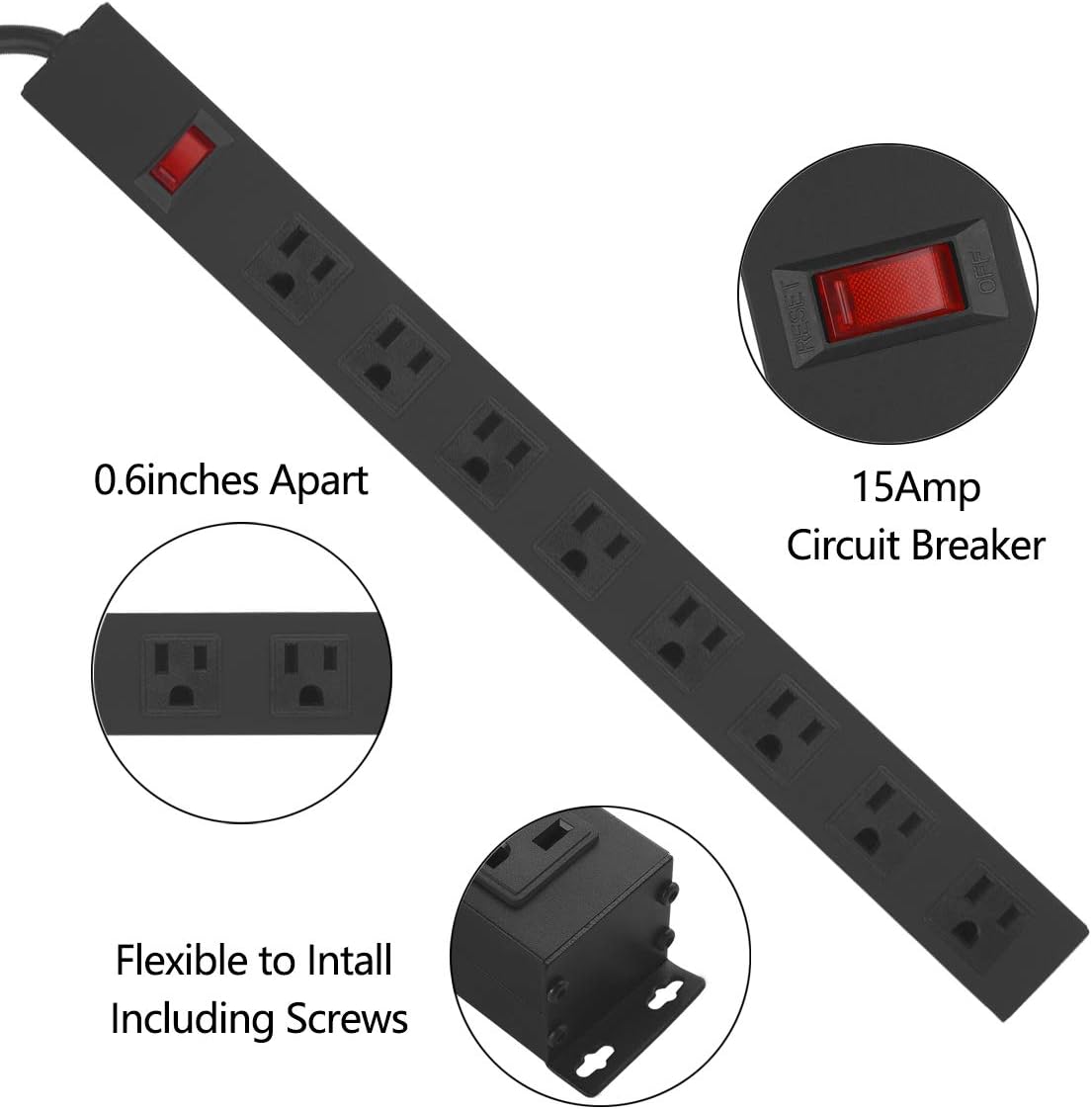 0.6 inches Apart  
15Amp Circuit Breaker  
Flexible to Install Including Screws