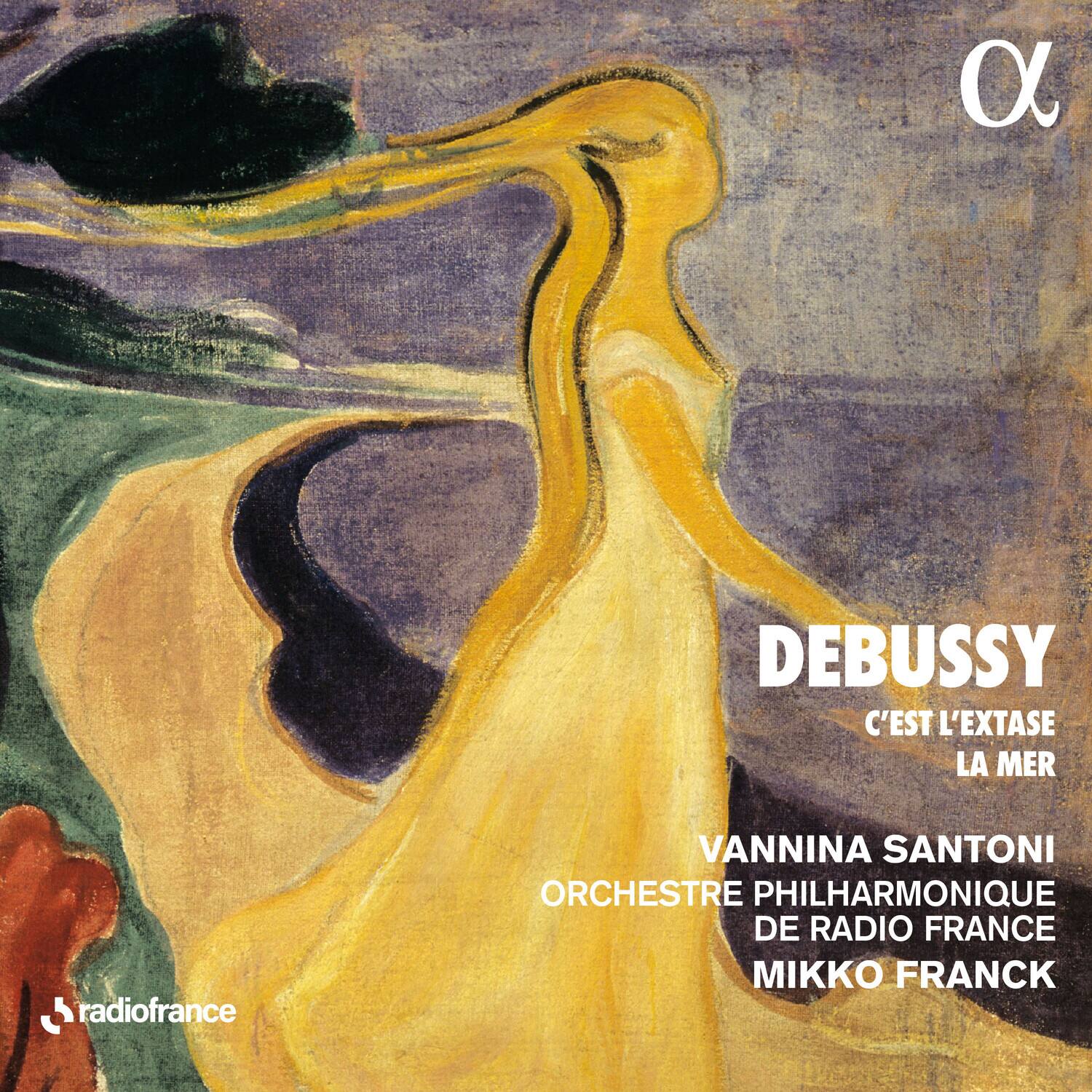 DEBUSSY  
C'EST L'EXTASE LA MER  

VANNINA SANTONI  
ORCHESTRE PHILHARMONIQUE DE RADIO FRANCE  
MIKKO FRANCK  

radiofrance