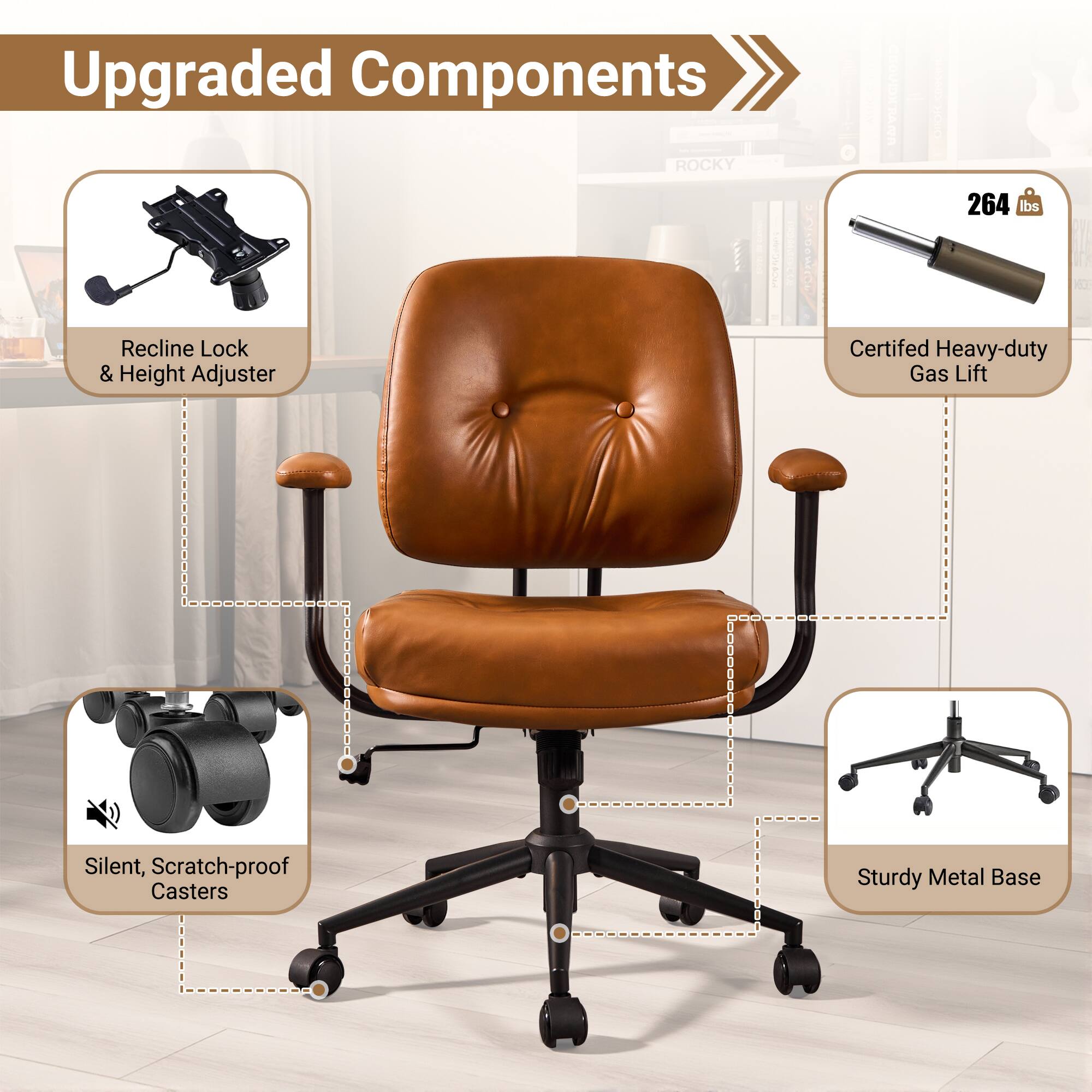 Upgraded Components

- Recline Lock & Height Adjuster
- Certified Heavy-duty Gas Lift (264 lbs)
- Silent, Scratch-proof Casters
- Sturdy Metal Base