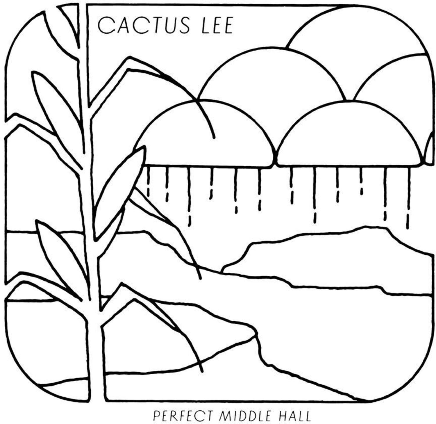 CACTUS LEE  
PERFECT MIDDLE HALL