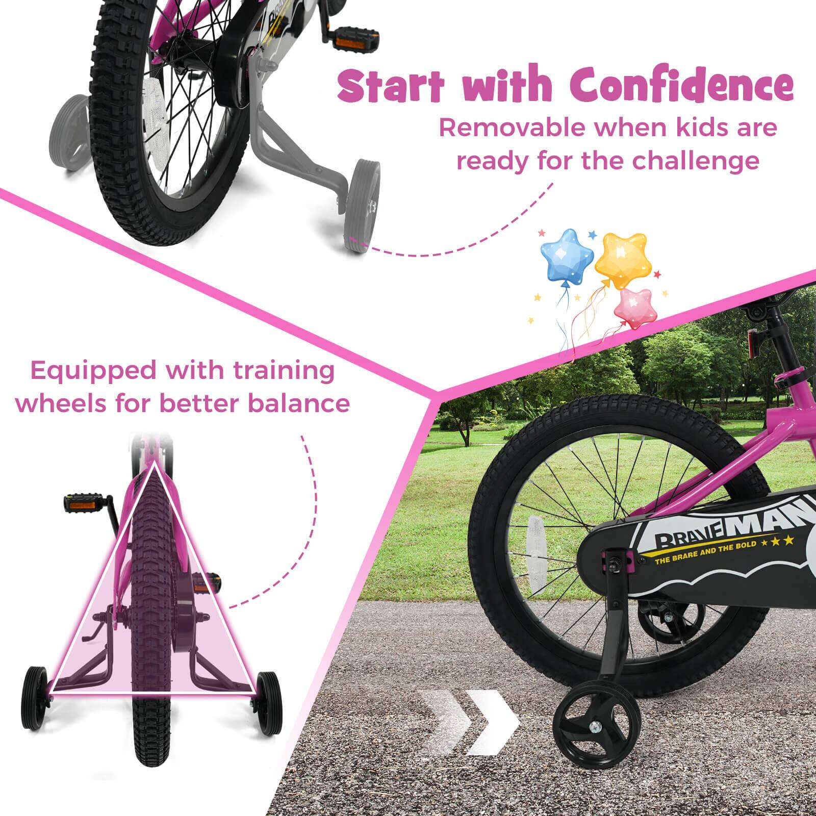Start with Confidence  
Removable when kids are ready for the challenge  

Equipped with training wheels for better balance  

BRAVE MAN  
THE BRAVE AND THE BOLD