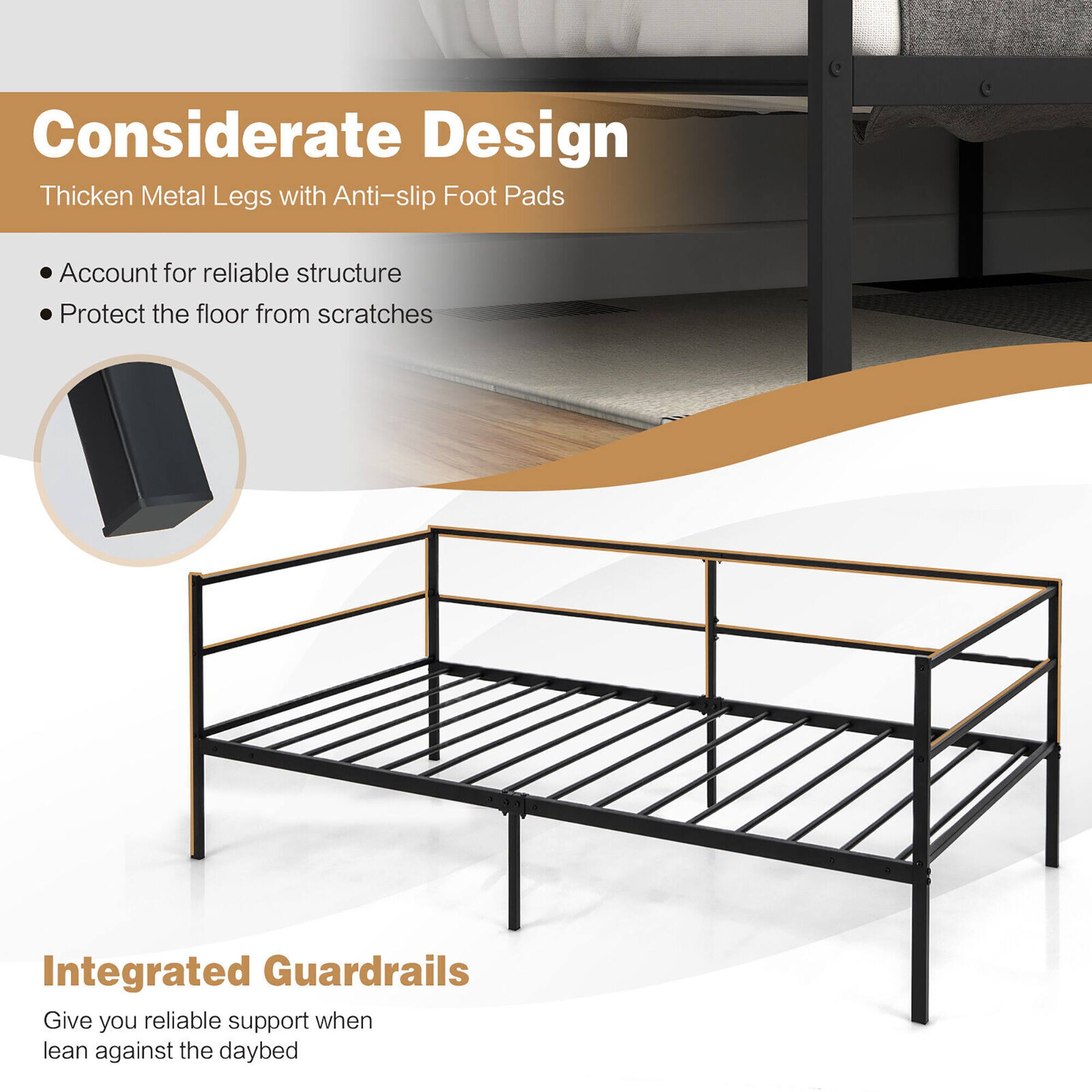 Considerate Design  
Thicken Metal Legs with Anti-slip Foot Pads  
- Account for reliable structure  
- Protect the floor from scratches  

Integrated Guardrails  
Give you reliable support when lean against the daybed