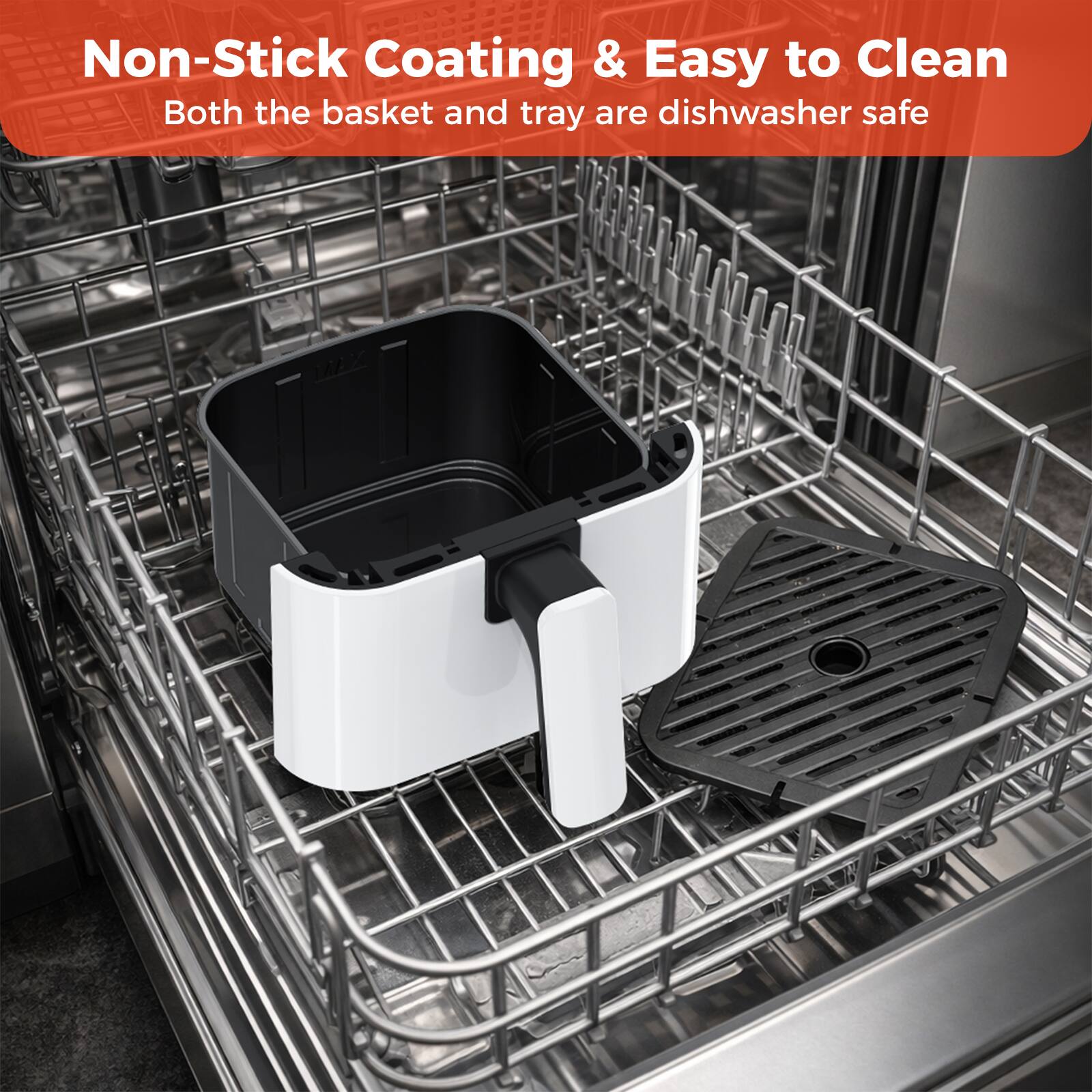 Non-Stick Coating & Easy to Clean  
Both the basket and tray are dishwasher safe