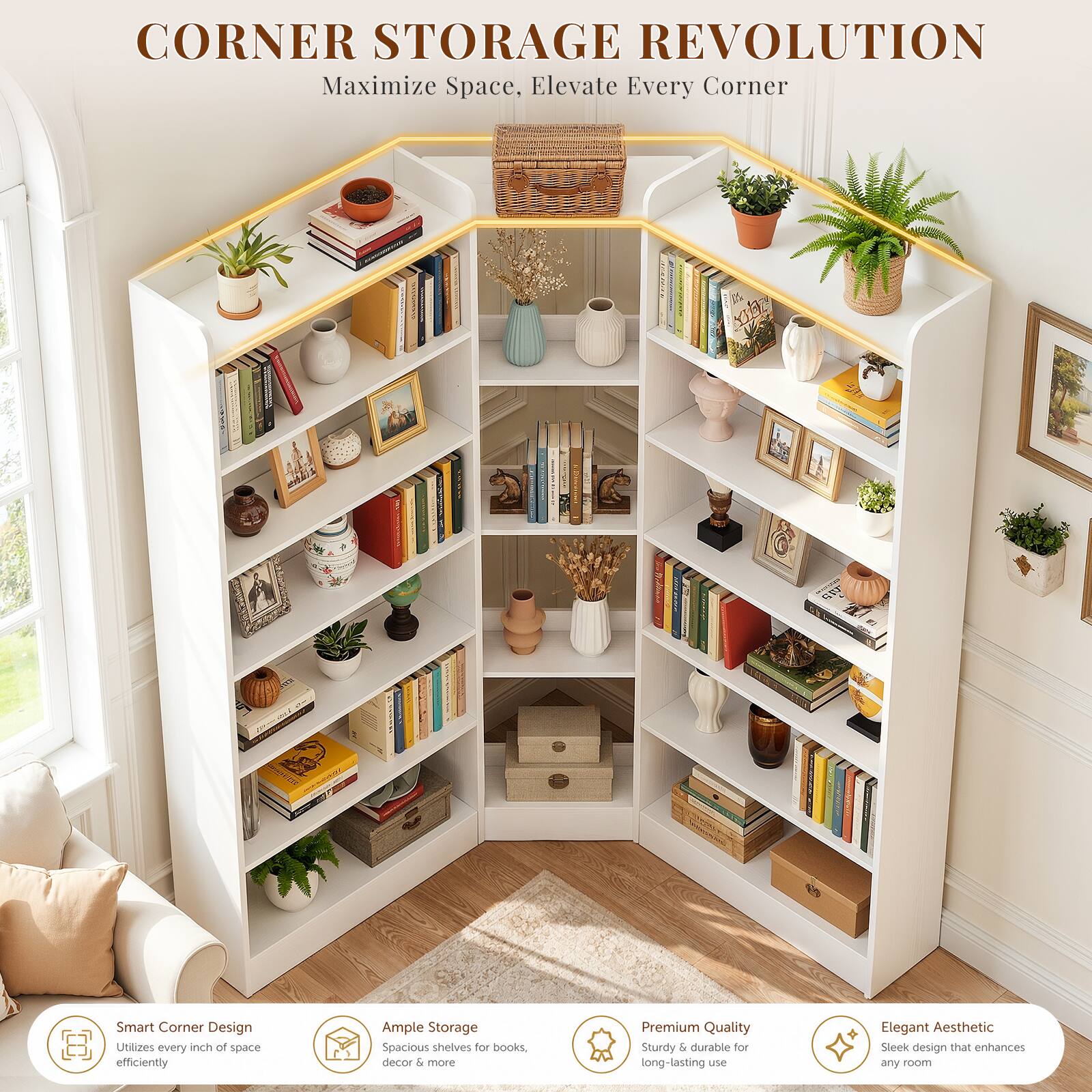 CORNER STORAGE REVOLUTION  
Maximize Space, Elevate Every Corner  

Smart Corner Design  
Utilizes every inch of space efficiently  

Ample Storage  
Spacious shelves for books, decor & more  

Premium Quality  
Sturdy & durable for long-lasting use  

Elegant Aesthetic  
Sleek design that enhances any room