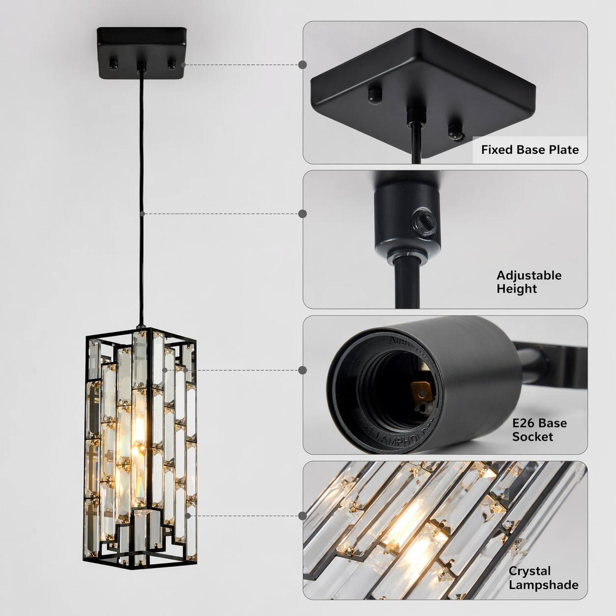 Fixed Base Plate  
Adjustable Height  
E26 Base Socket  
Crystal Lampshade