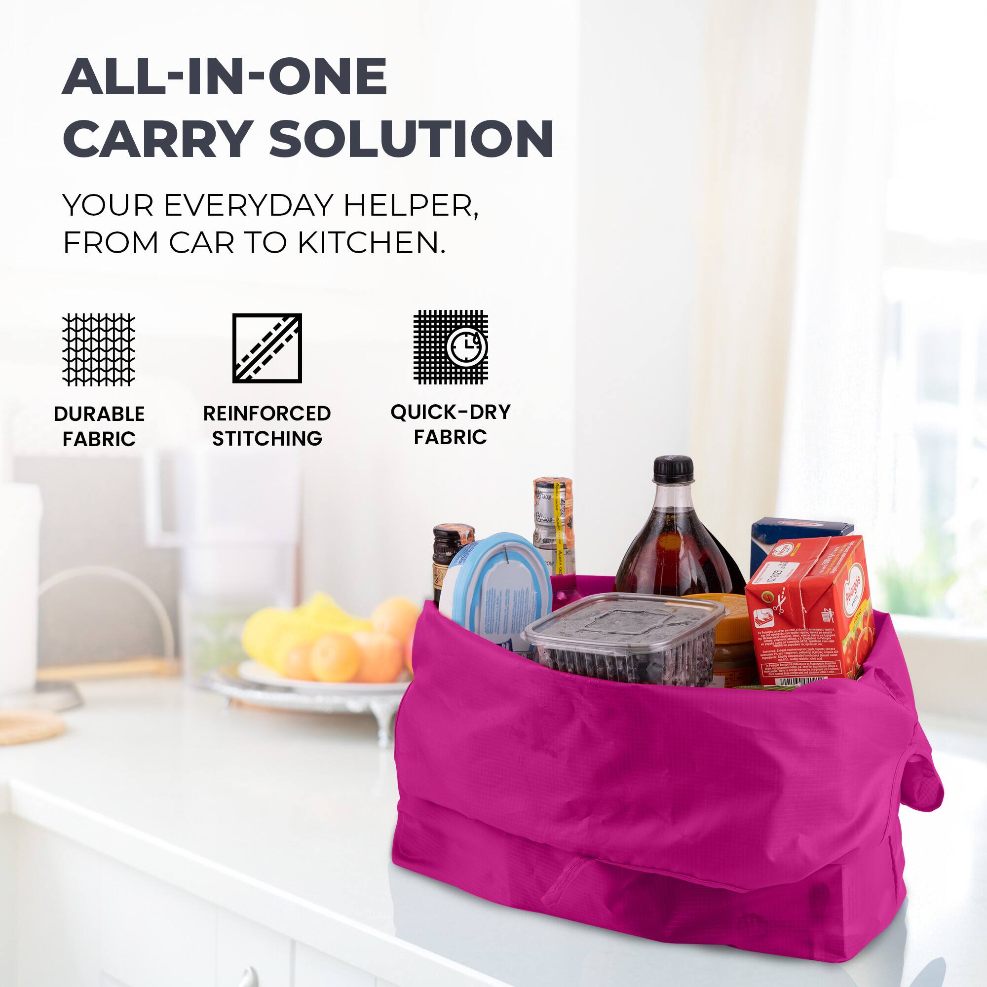 ALL-IN-ONE CARRY SOLUTION  
YOUR EVERYDAY HELPER, FROM CAR TO KITCHEN.  
DURABLE REINFORCED QUICK-DRY FABRIC STITCHING FABRIC