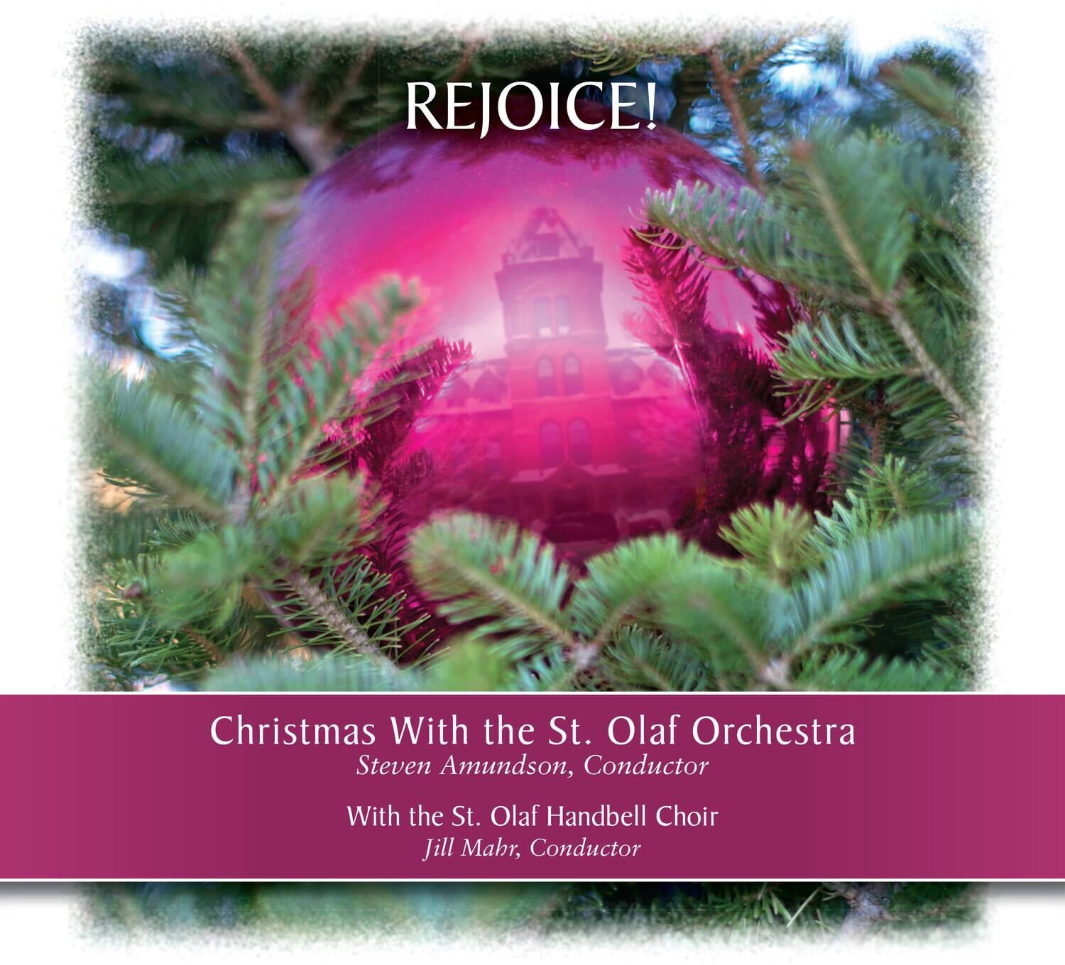 REJOICE!

Christmas With the St. Olaf Orchestra  
Steven Amundson, Conductor

With the St. Olaf Handbell Choir  
Jill Mahr, Conductor