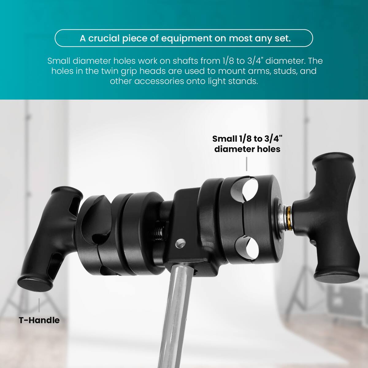 A crucial piece of equipment on most any set. Small diameter holes work on shafts from 1/8 to 3/4" diameter. The holes in the twin grip heads are used to mount arms, studs, and other accessories onto light stands. Small 1/8 to 3/4" diameter holes T-Handle